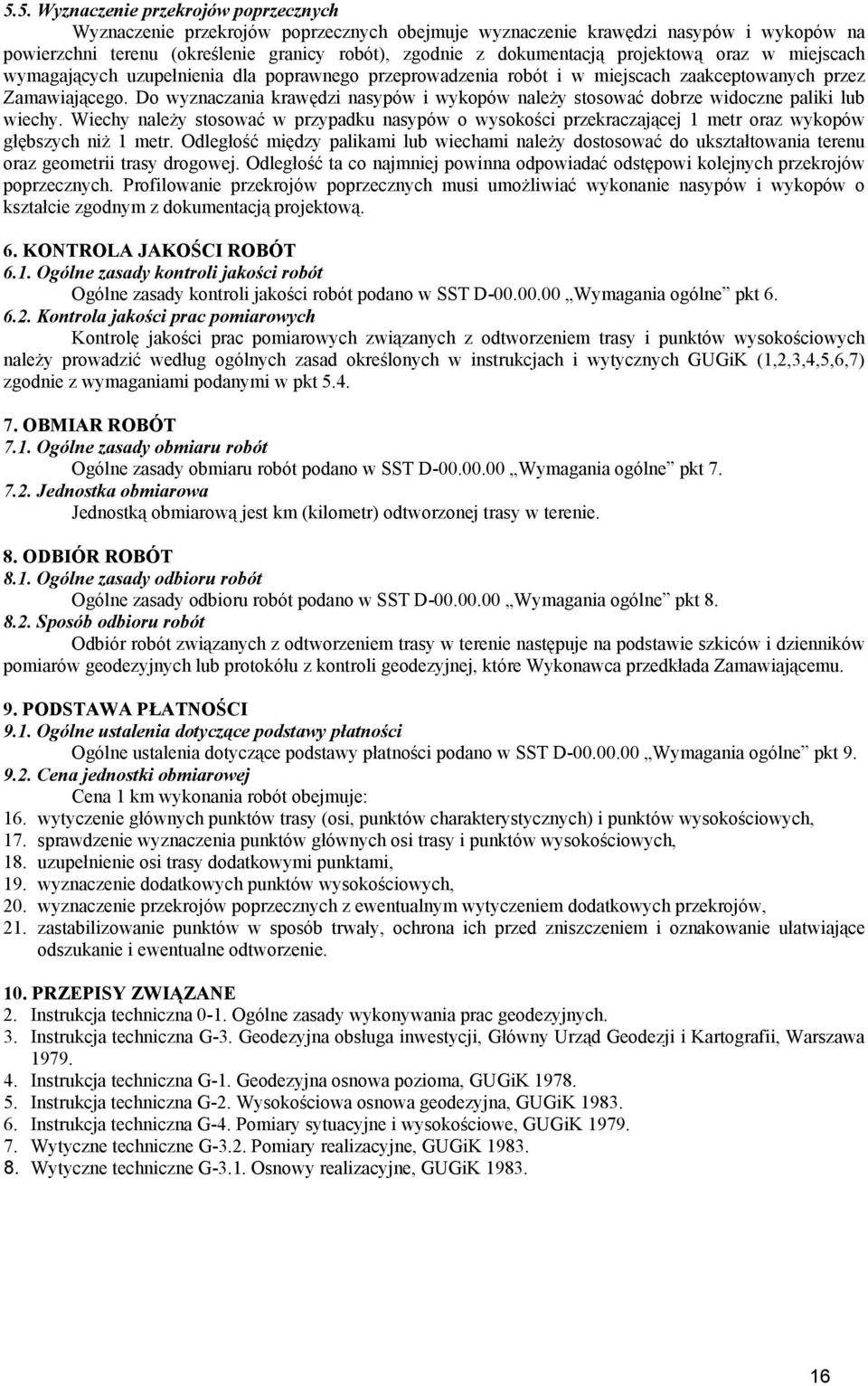 Do wyznaczania krawędzi nasypów i wykopów należy stosować dobrze widoczne paliki lub wiechy.