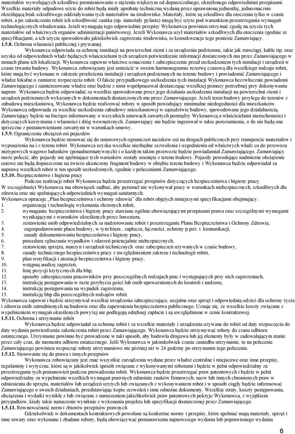 Materiały, które są szkodliwe dla otoczenia tylko w czasie robót, a po zakończeniu robót ich szkodliwość zanika (np.