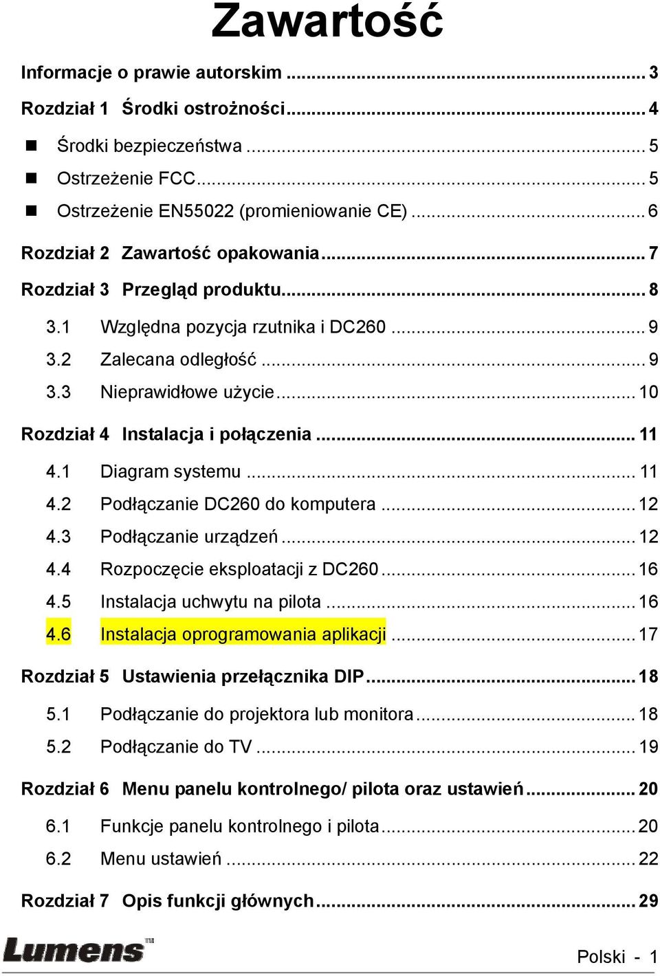 .. 10 Rozdział 4 Instalacja i połączenia... 11 4.1 Diagram systemu... 11 4.2 Podłączanie DC260 do komputera... 12 4.3 Podłączanie urządzeń... 12 4.4 Rozpoczęcie eksploatacji z DC260... 16 4.