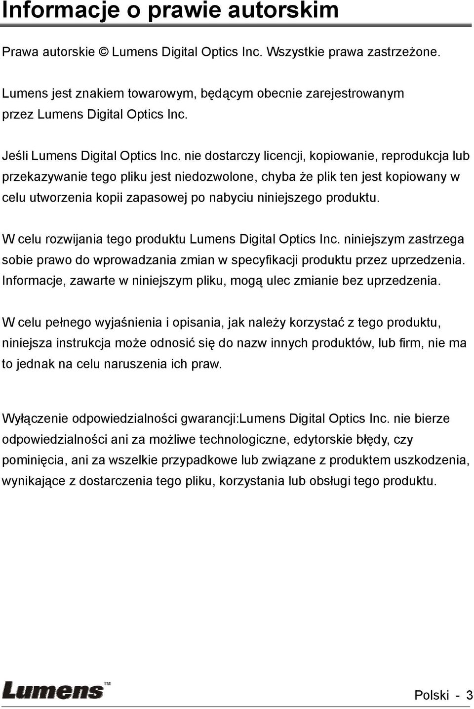 nie dostarczy licencji, kopiowanie, reprodukcja lub przekazywanie tego pliku jest niedozwolone, chyba że plik ten jest kopiowany w celu utworzenia kopii zapasowej po nabyciu niniejszego produktu.
