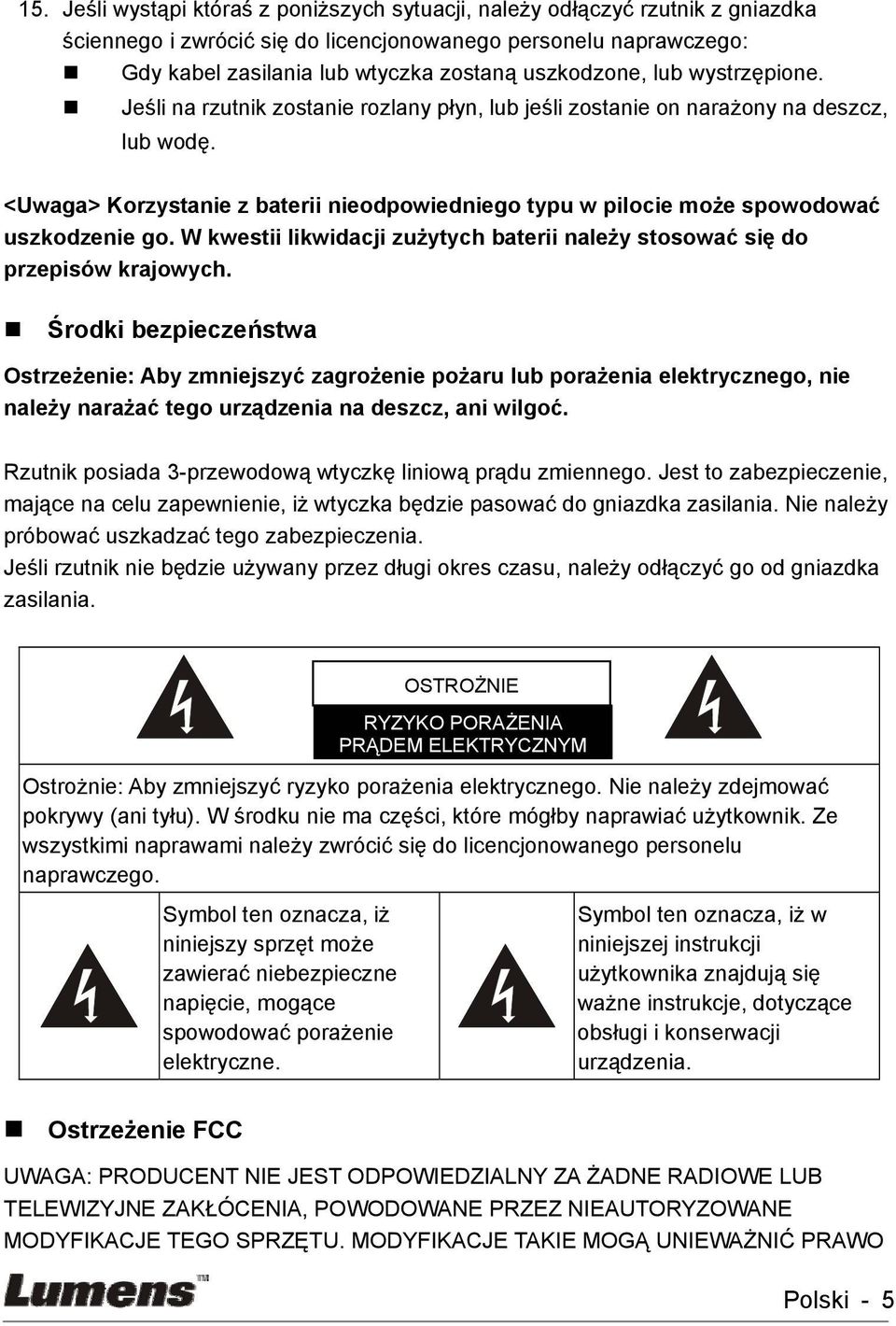 <Uwaga> Korzystanie z baterii nieodpowiedniego typu w pilocie może spowodować uszkodzenie go. W kwestii likwidacji zużytych baterii należy stosować się do przepisów krajowych.