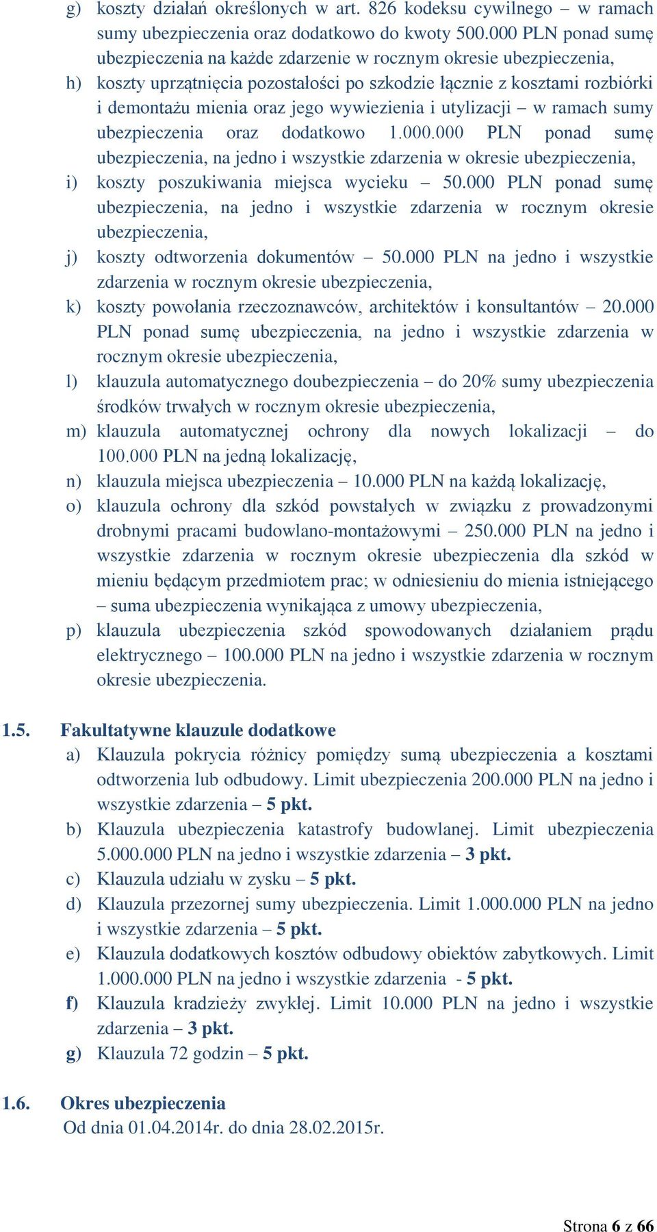 wywiezienia i utylizacji w ramach sumy ubezpieczenia oraz dodatkowo 1.000.
