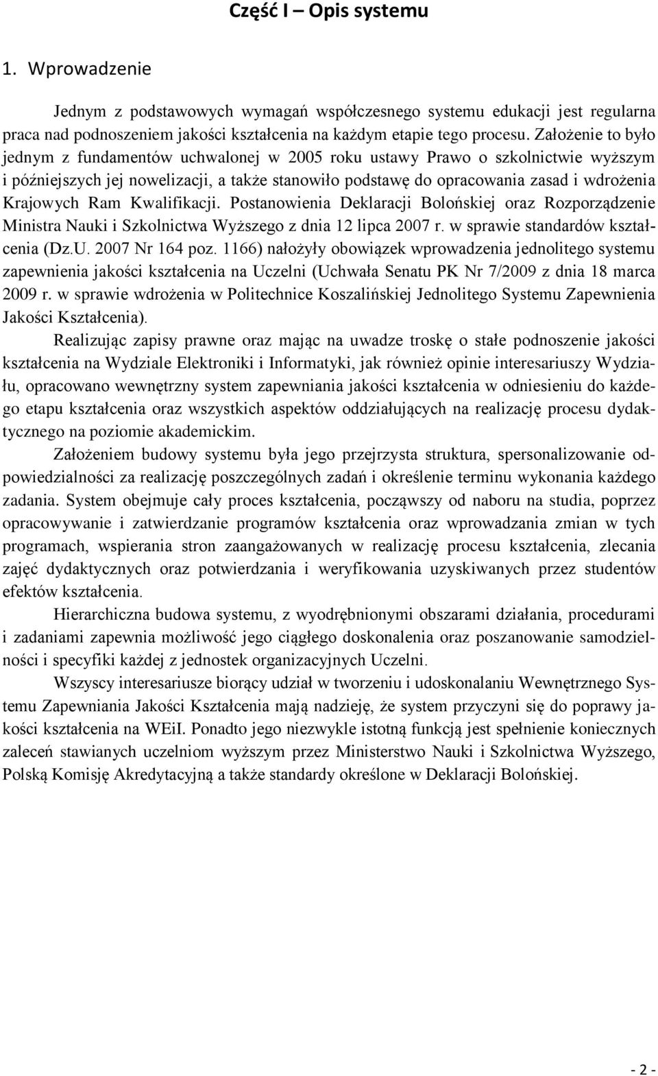 Ram Kwalifikacji. Postanowienia Deklaracji Bolońskiej oraz Rozporządzenie Ministra Nauki i Szkolnictwa Wyższego z dnia 12 lipca 2007 r. w sprawie standardów kształcenia (Dz.U. 2007 Nr 164 poz.