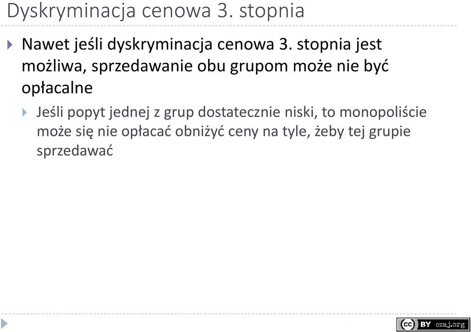 opłacalne Jeśli popyt jednej z grup dostatecznie niski, to