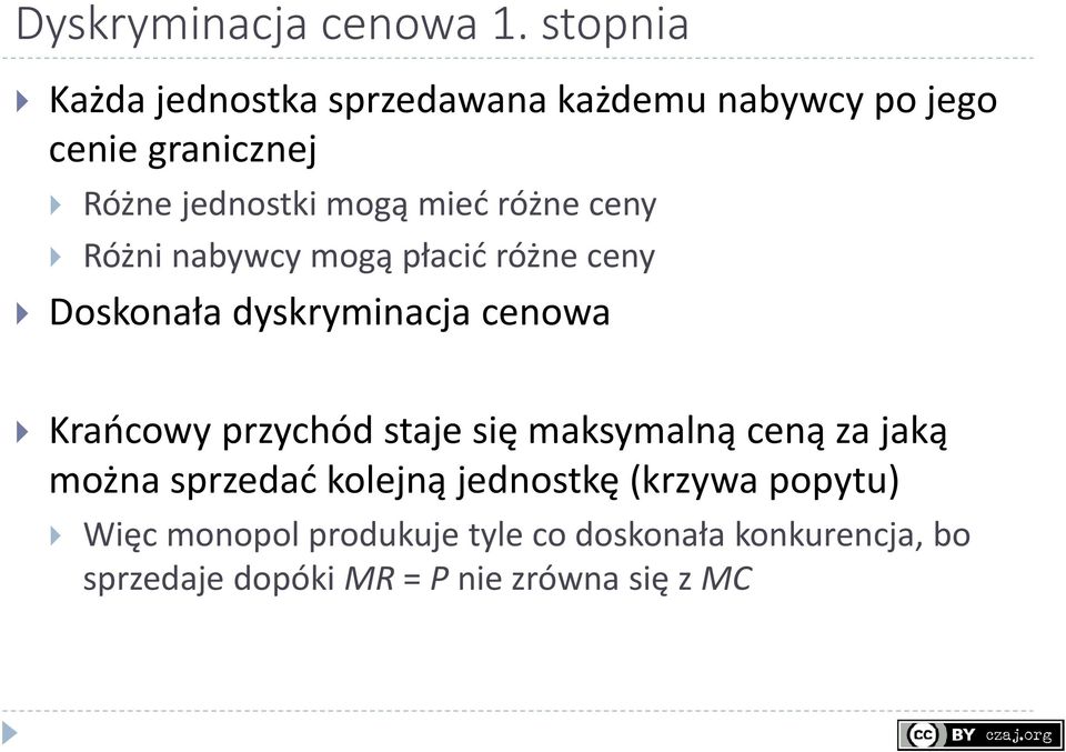 mieć różne ceny Różni nabywcy mogą płacić różne ceny Doskonała dyskryminacja cenowa Krańcowy przychód