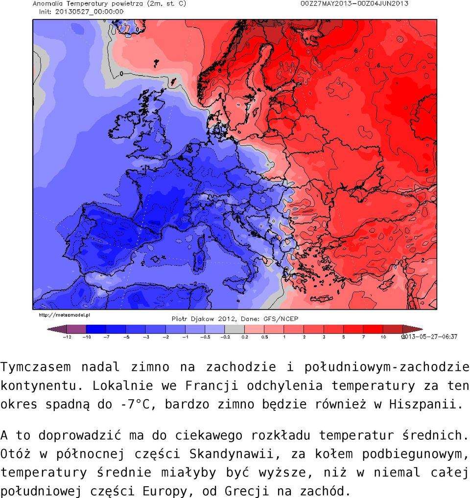 Hiszpanii. A to doprowadzić ma do ciekawego rozkładu temperatur średnich.