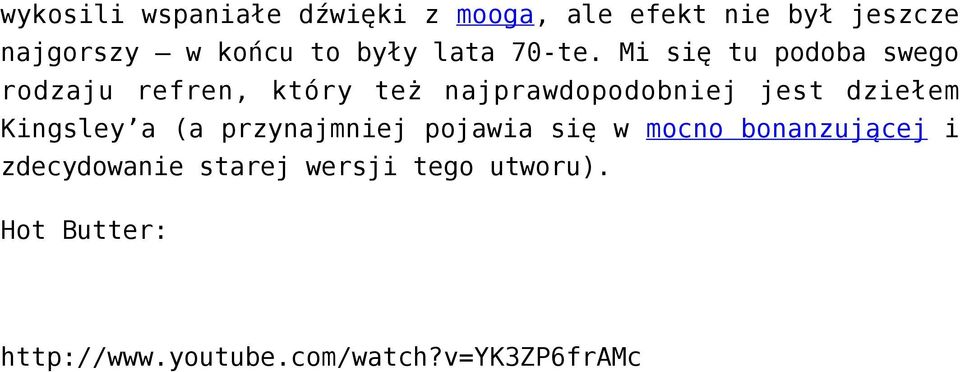 Mi się tu podoba swego rodzaju refren, który też najprawdopodobniej jest dziełem