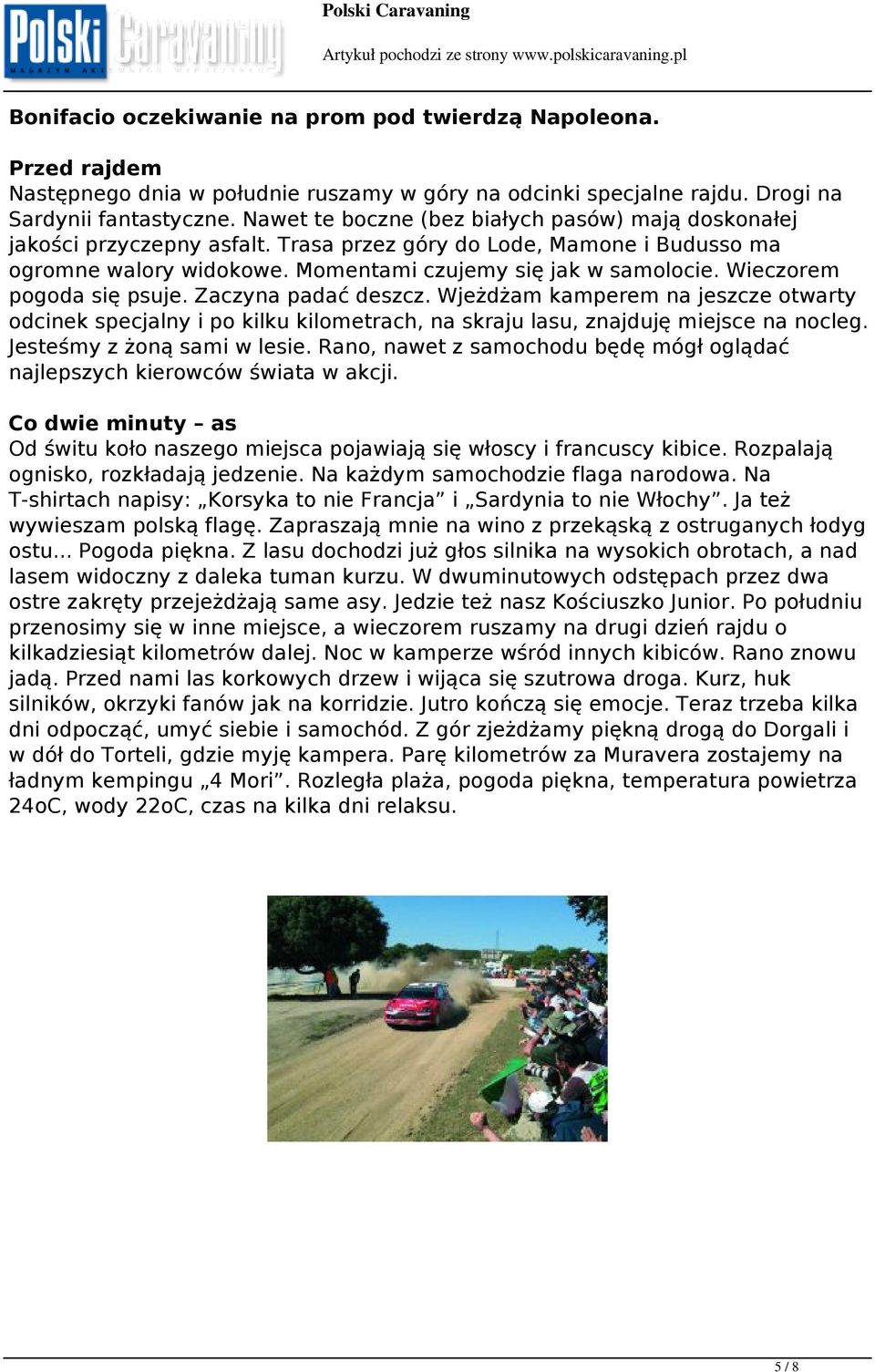 Wieczorem pogoda się psuje. Zaczyna padać deszcz. Wjeżdżam kamperem na jeszcze otwarty odcinek specjalny i po kilku kilometrach, na skraju lasu, znajduję miejsce na nocleg.
