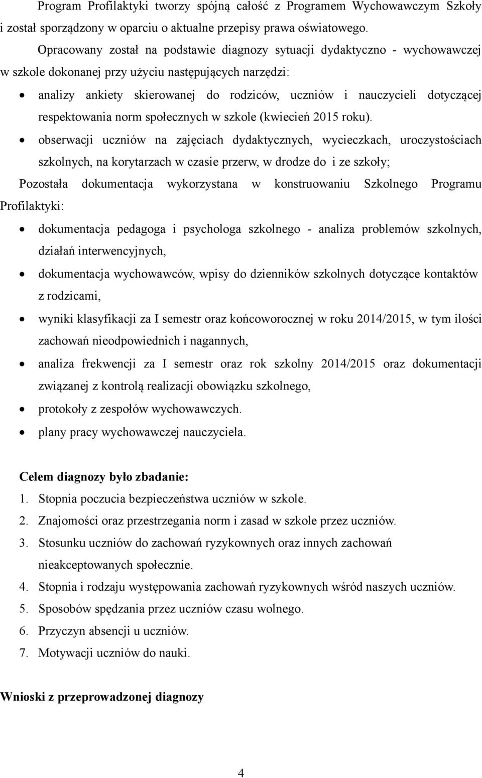 dotyczącej respektowania norm społecznych w szkole (kwiecień 2015 roku).