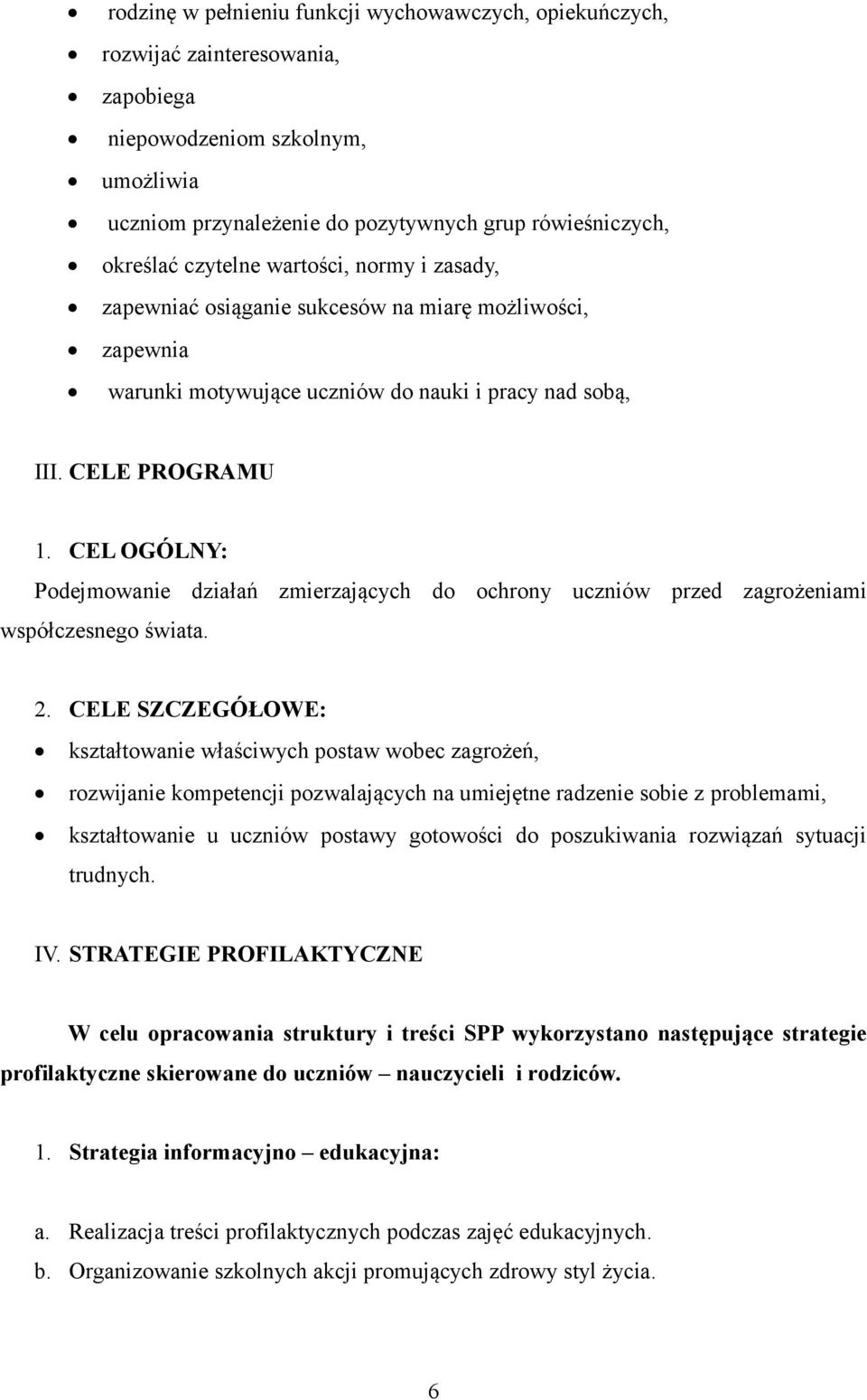 CEL OGÓLNY: Podejmowanie działań zmierzających do ochrony uczniów przed zagrożeniami współczesnego świata. 2.