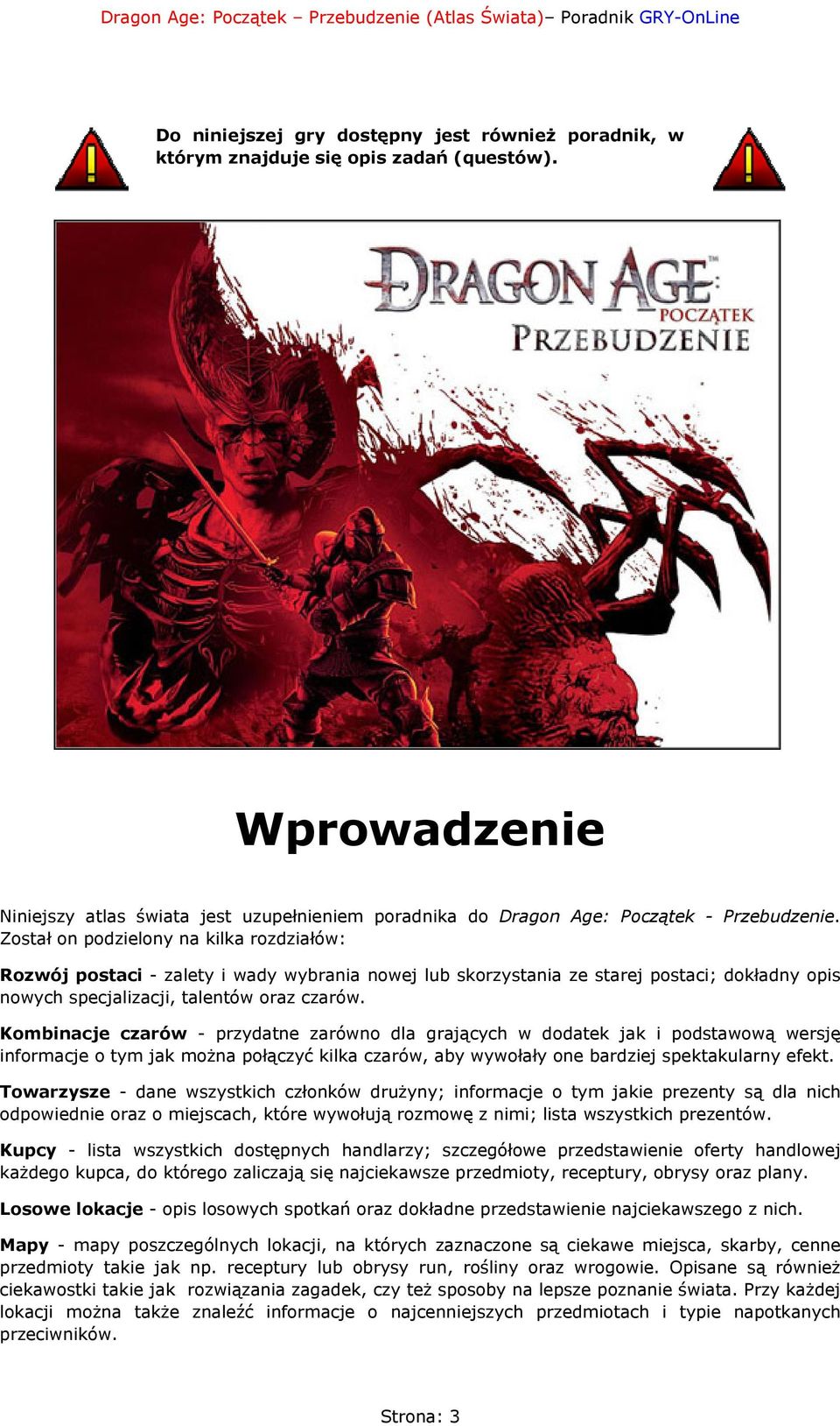 Kombinacje czarów - przydatne zarówno dla grających w dodatek jak i podstawową wersję informacje o tym jak można połączyć kilka czarów, aby wywołały one bardziej spektakularny efekt.