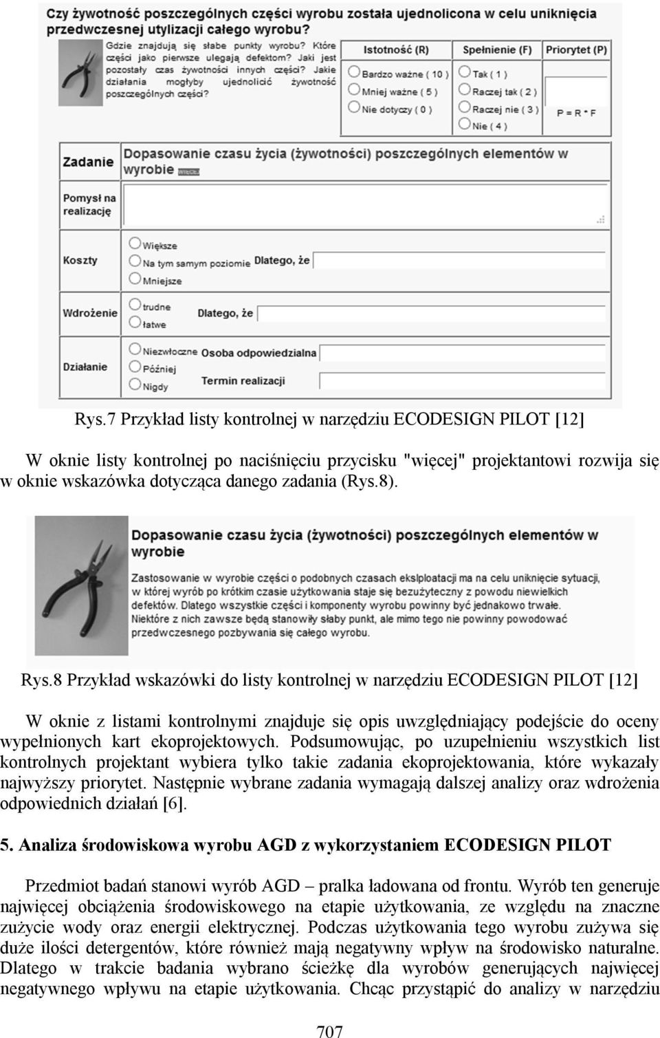Podsumowując, po uzupełnieniu wszystkich list kontrolnych projektant wybiera tylko takie zadania ekoprojektowania, które wykazały najwyższy priorytet.