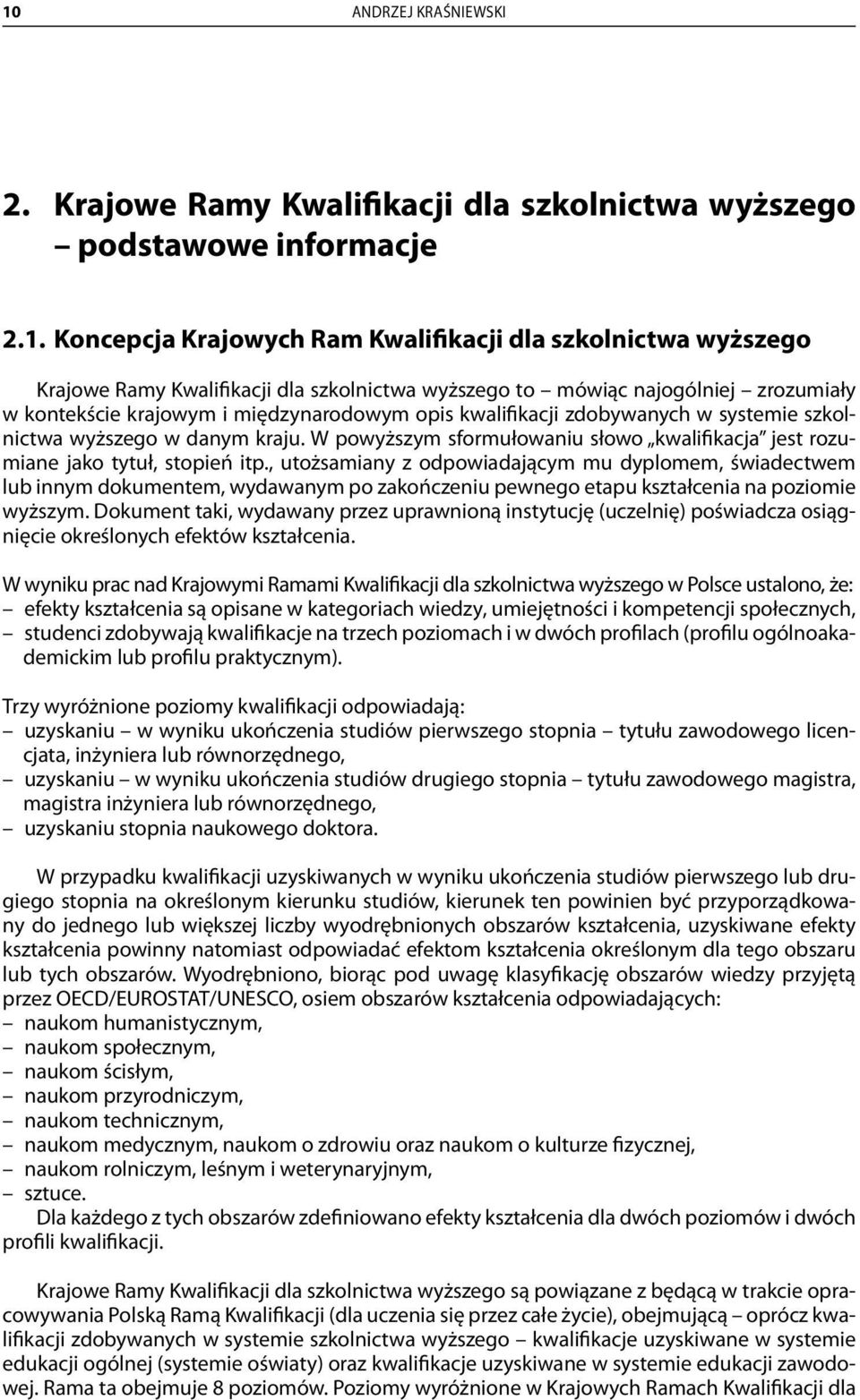 W powyższym sformułowaniu słowo kwalifikacja jest rozumiane jako tytuł, stopień itp.