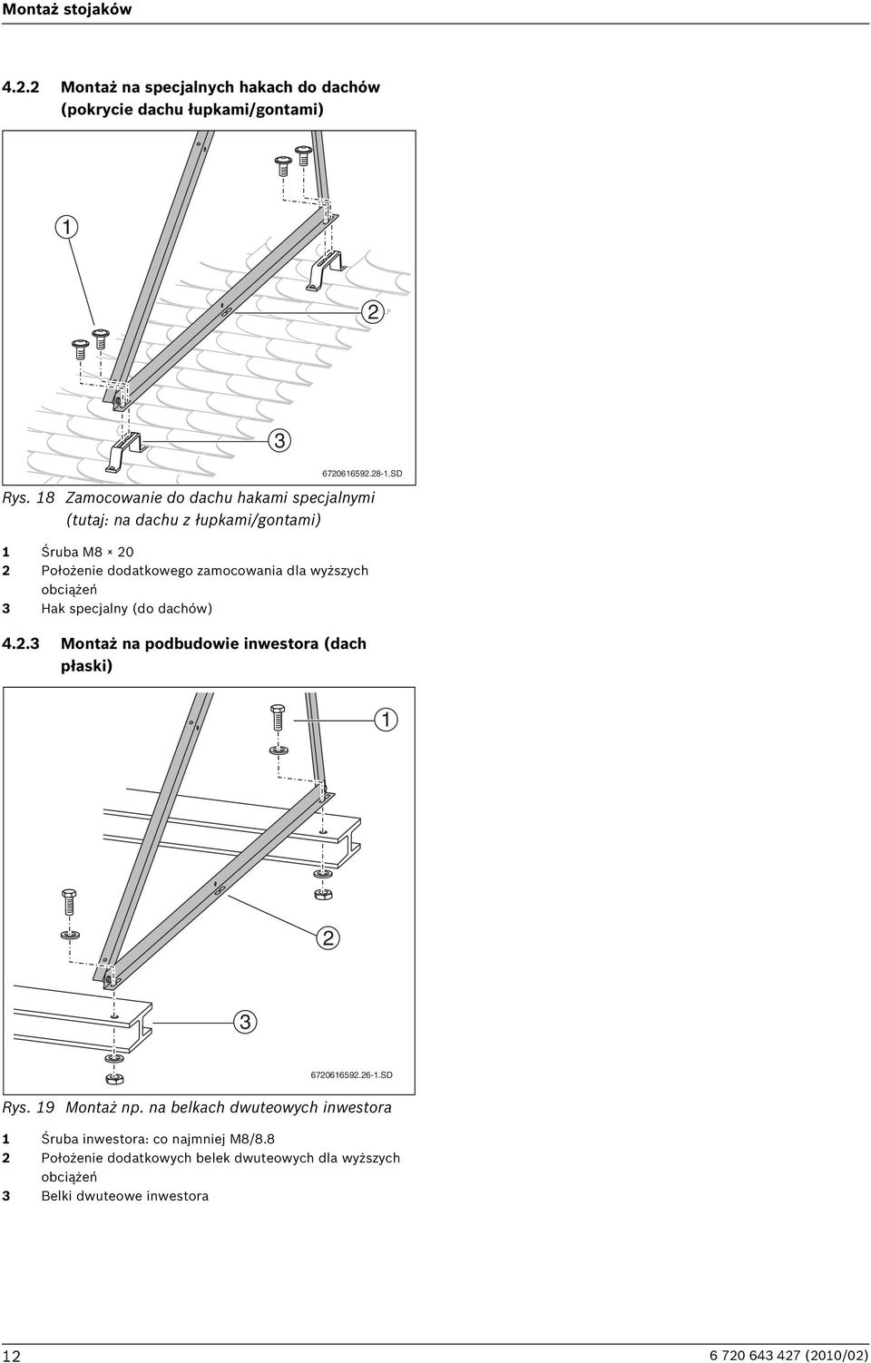 obciążeń 3 Hak specjalny (do dachów) 4..3 Montaż na podbudowie inwestora (dach płaski) 1 3 67061659.6-1.SD Rys. 19 Montaż np.