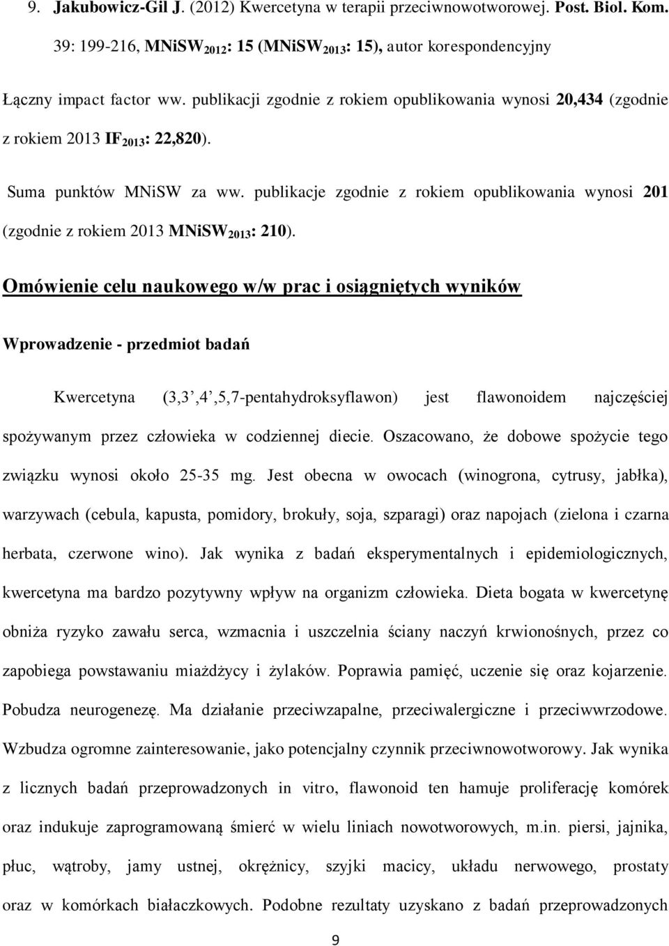 publikacje zgodnie z rokiem opublikowania wynosi 201 (zgodnie z rokiem 2013 MNiSW 2013 : 210).