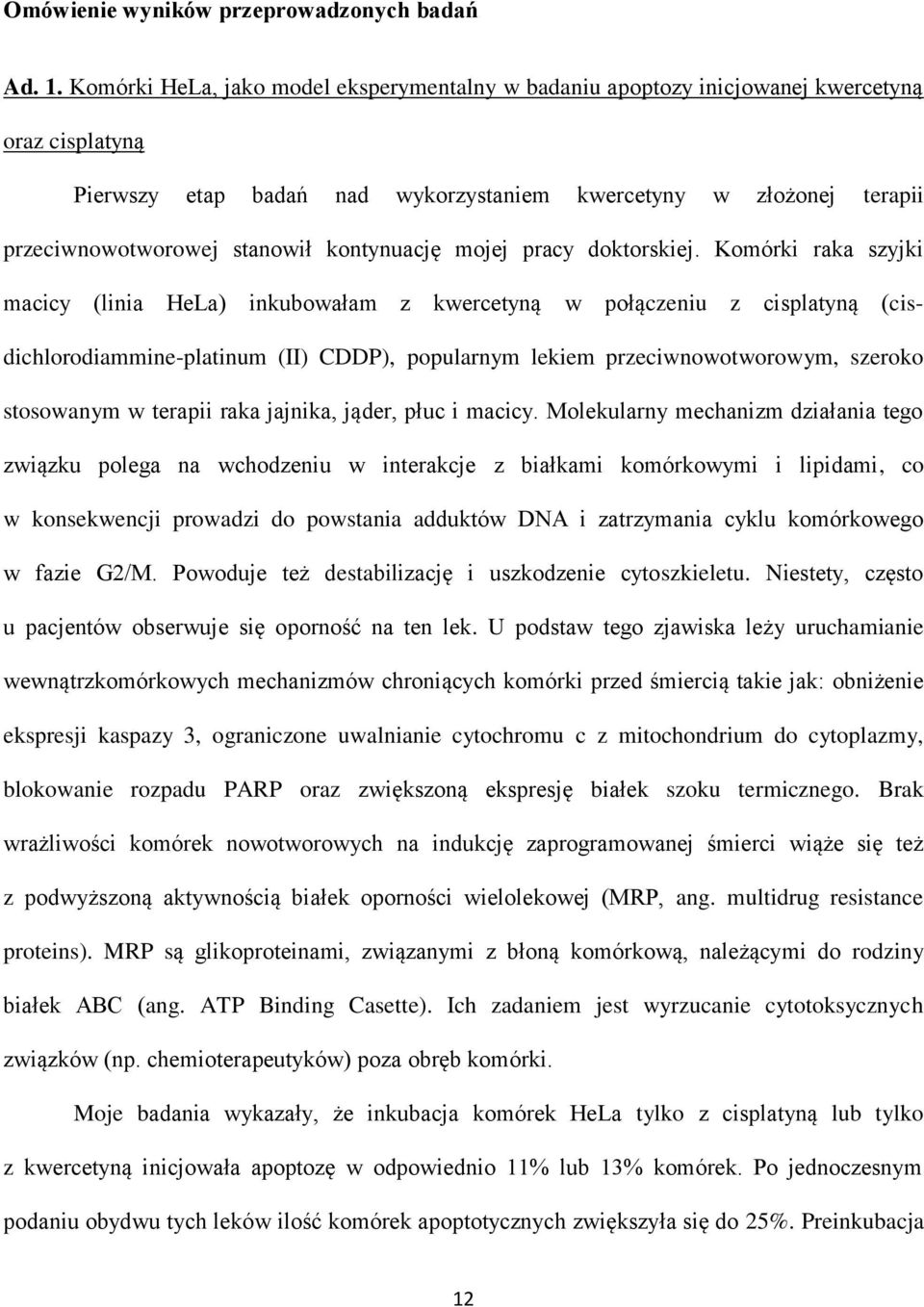kontynuację mojej pracy doktorskiej.
