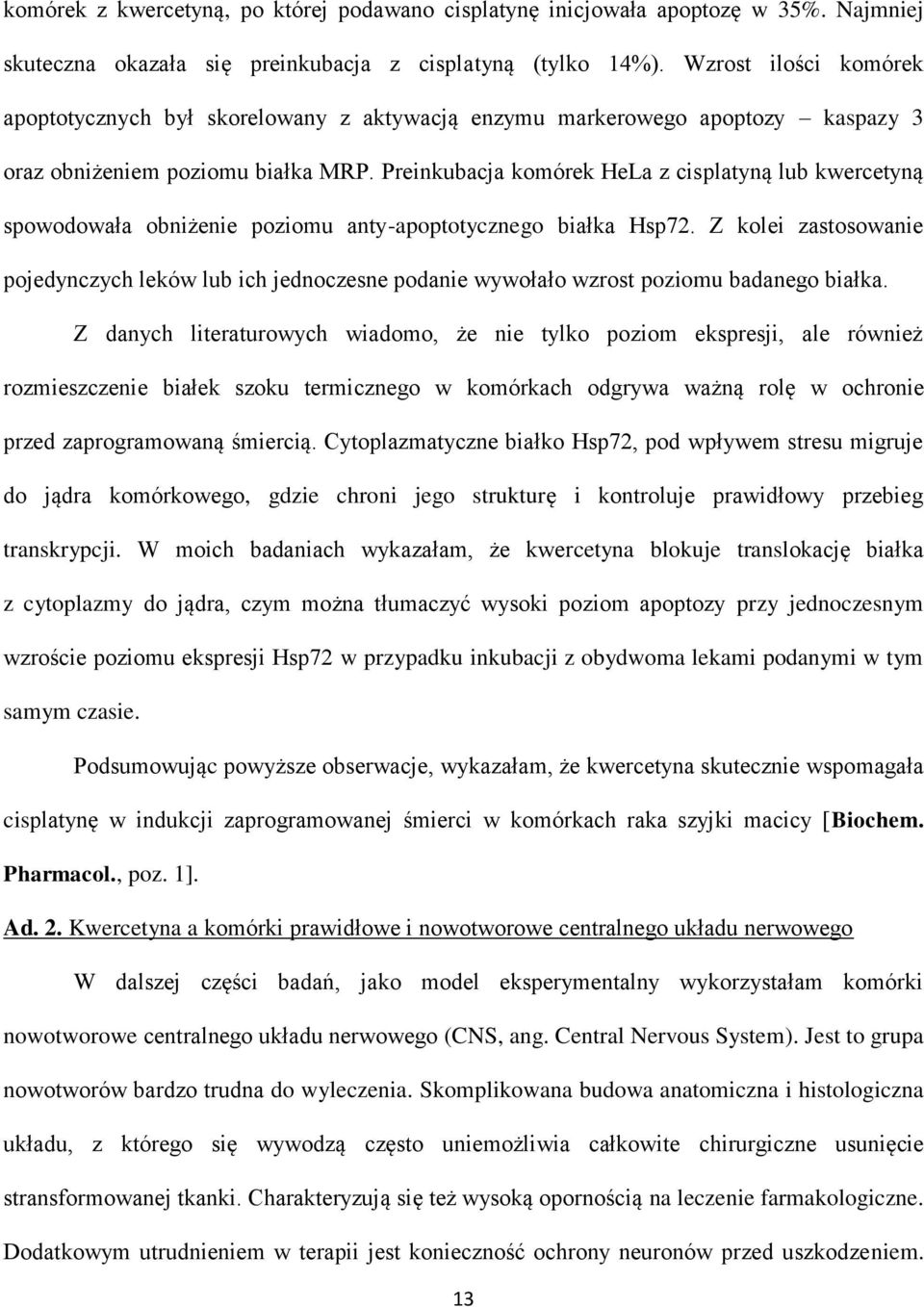 Preinkubacja komórek HeLa z cisplatyną lub kwercetyną spowodowała obniżenie poziomu anty-apoptotycznego białka Hsp72.