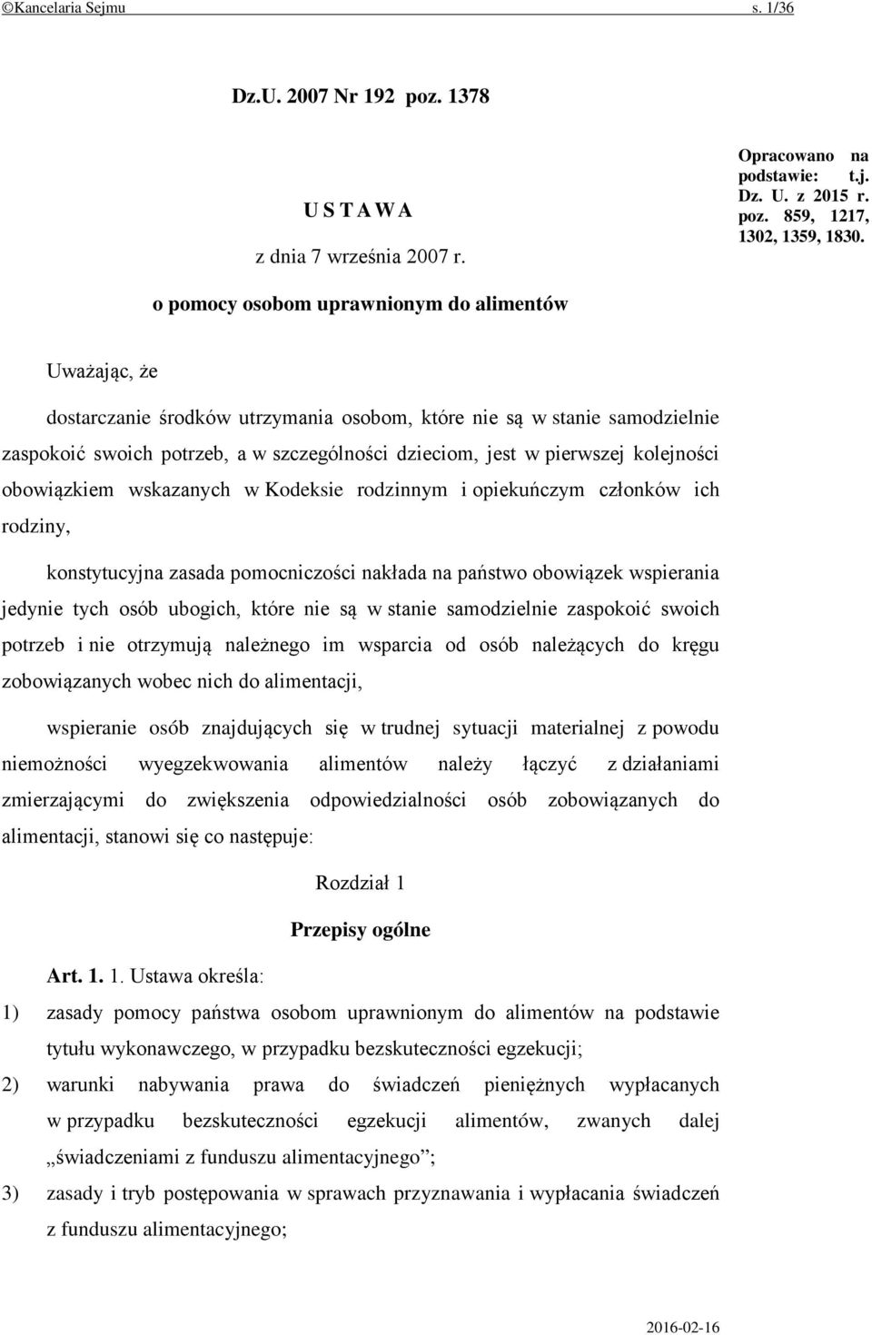 kolejności obowiązkiem wskazanych w Kodeksie rodzinnym i opiekuńczym członków ich rodziny, konstytucyjna zasada pomocniczości nakłada na państwo obowiązek wspierania jedynie tych osób ubogich, które