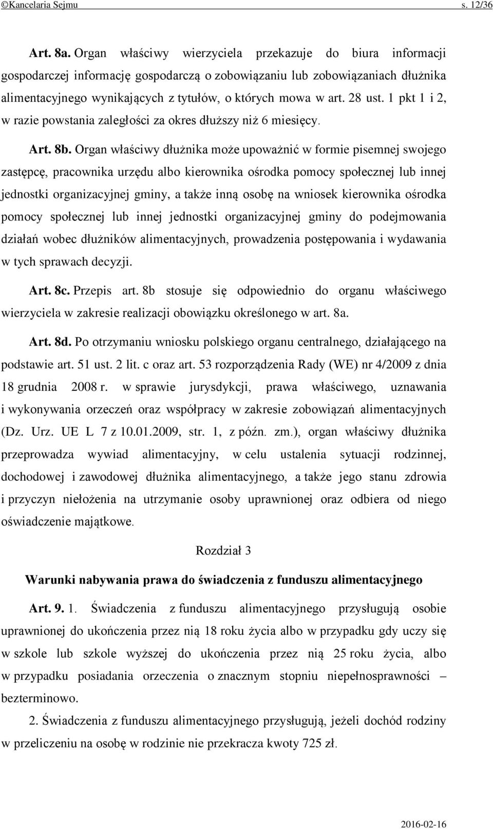 28 ust. 1 pkt 1 i 2, w razie powstania zaległości za okres dłuższy niż 6 miesięcy. Art. 8b.
