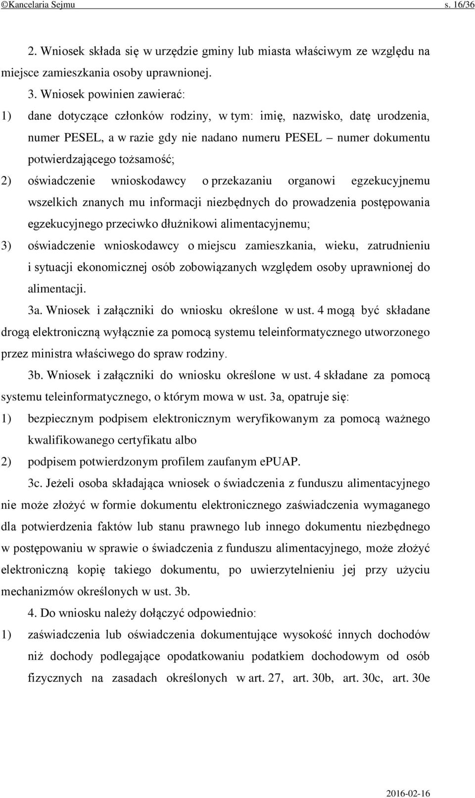 oświadczenie wnioskodawcy o przekazaniu organowi egzekucyjnemu wszelkich znanych mu informacji niezbędnych do prowadzenia postępowania egzekucyjnego przeciwko dłużnikowi alimentacyjnemu; 3)