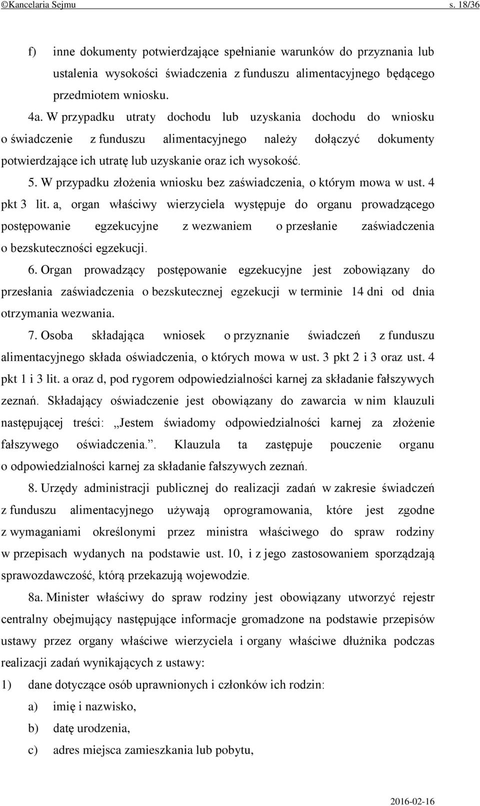 W przypadku złożenia wniosku bez zaświadczenia, o którym mowa w ust. 4 pkt 3 lit.