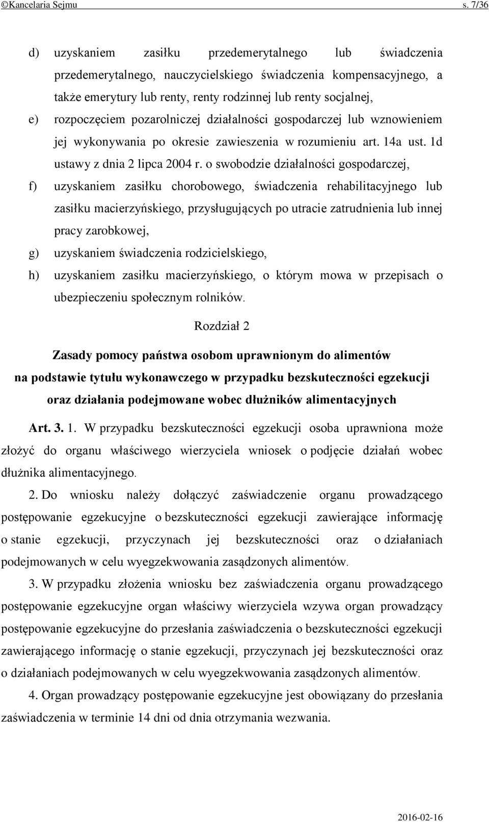 rozpoczęciem pozarolniczej działalności gospodarczej lub wznowieniem jej wykonywania po okresie zawieszenia w rozumieniu art. 14a ust. 1d ustawy z dnia 2 lipca 2004 r.