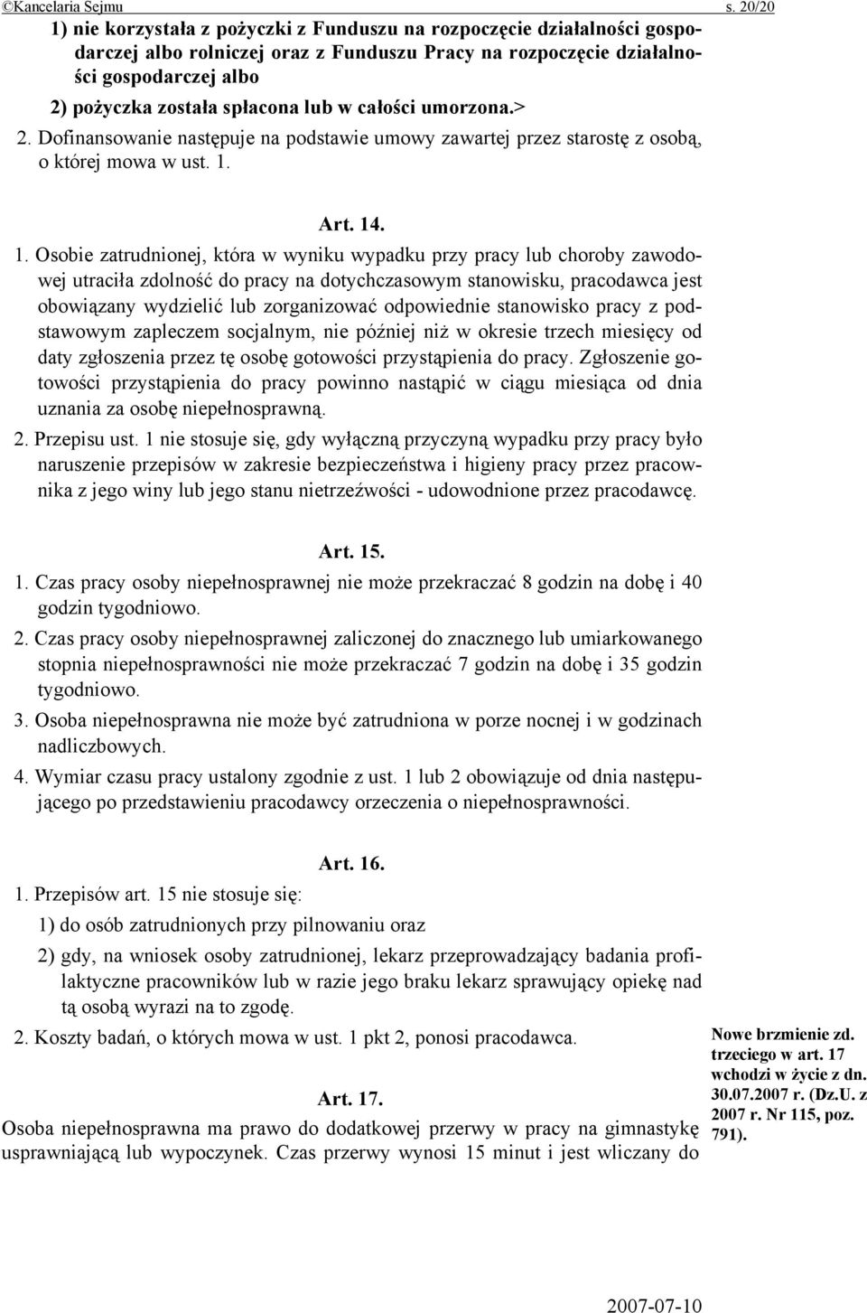 lub w całości umorzona.> 2. Dofinansowanie następuje na podstawie umowy zawartej przez starostę z osobą, o której mowa w ust. 1.