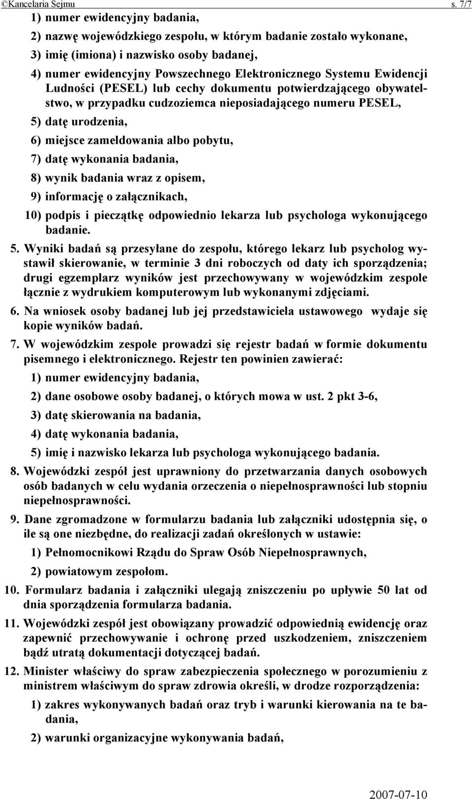 Systemu Ewidencji Ludności (PESEL) lub cechy dokumentu potwierdzającego obywatelstwo, w przypadku cudzoziemca nieposiadającego numeru PESEL, 5) datę urodzenia, 6) miejsce zameldowania albo pobytu, 7)