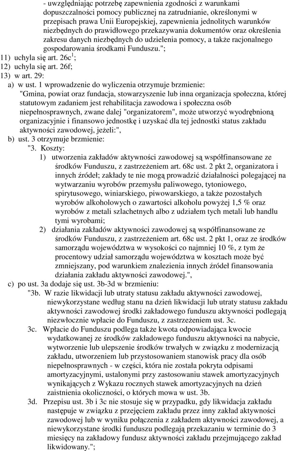 26c 1 ; 12) uchyla się art. 26f; 13) w art. 29: a) w ust.