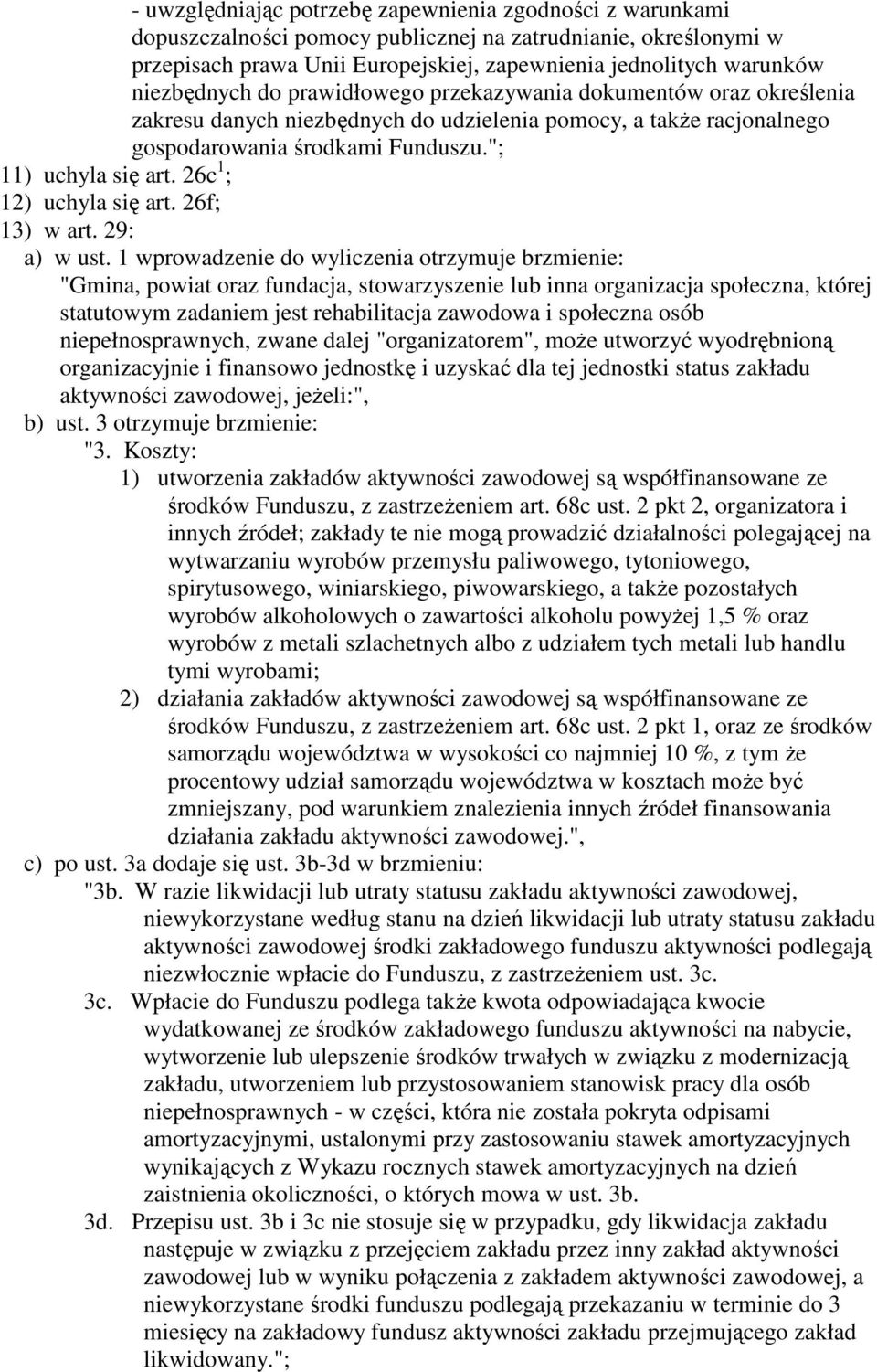 26c 1 ; 12) uchyla się art. 26f; 13) w art. 29: a) w ust.