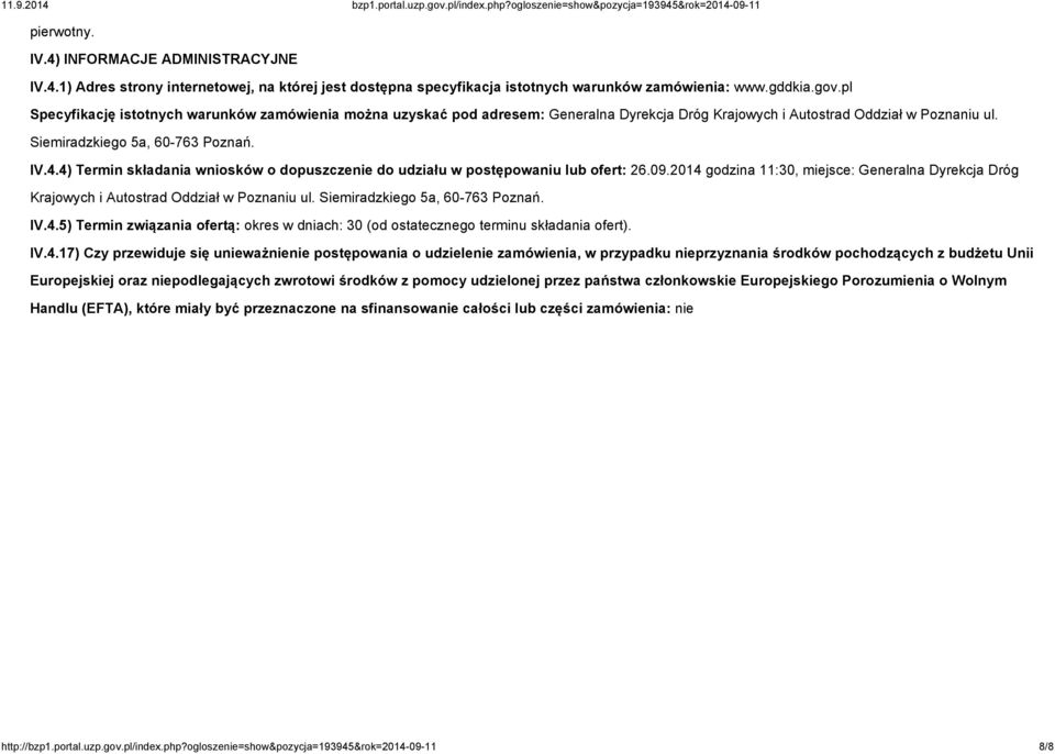 4) Termin składania wniosków o dopuszczenie do udziału w postępowaniu lub ofert: 26.09.2014 godzina 11:30, miejsce: Generalna Dyrekcja Dróg Krajowych i Autostrad Oddział w Poznaniu ul.