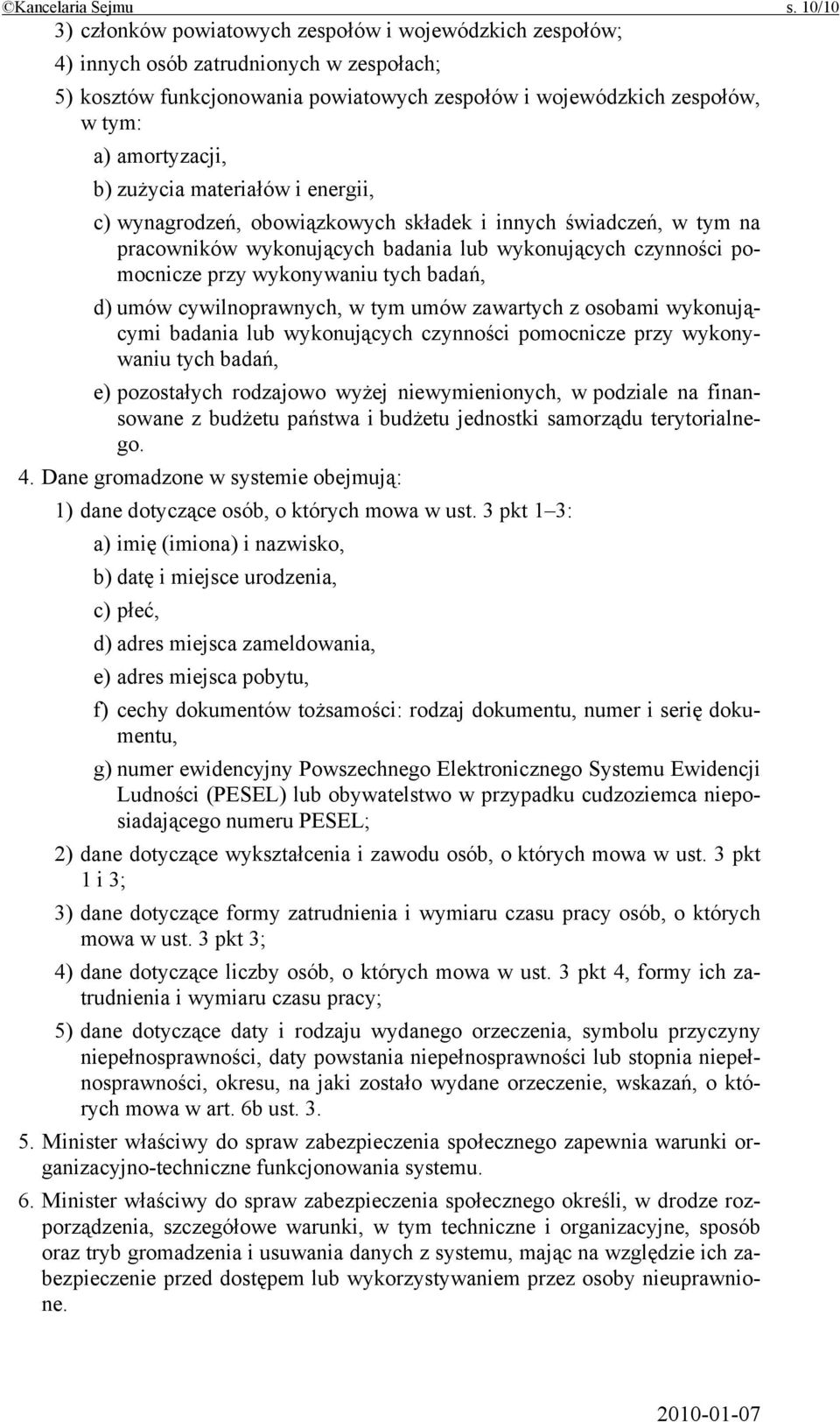 amortyzacji, b) zużycia materiałów i energii, c) wynagrodzeń, obowiązkowych składek i innych świadczeń, w tym na pracowników wykonujących badania lub wykonujących czynności pomocnicze przy