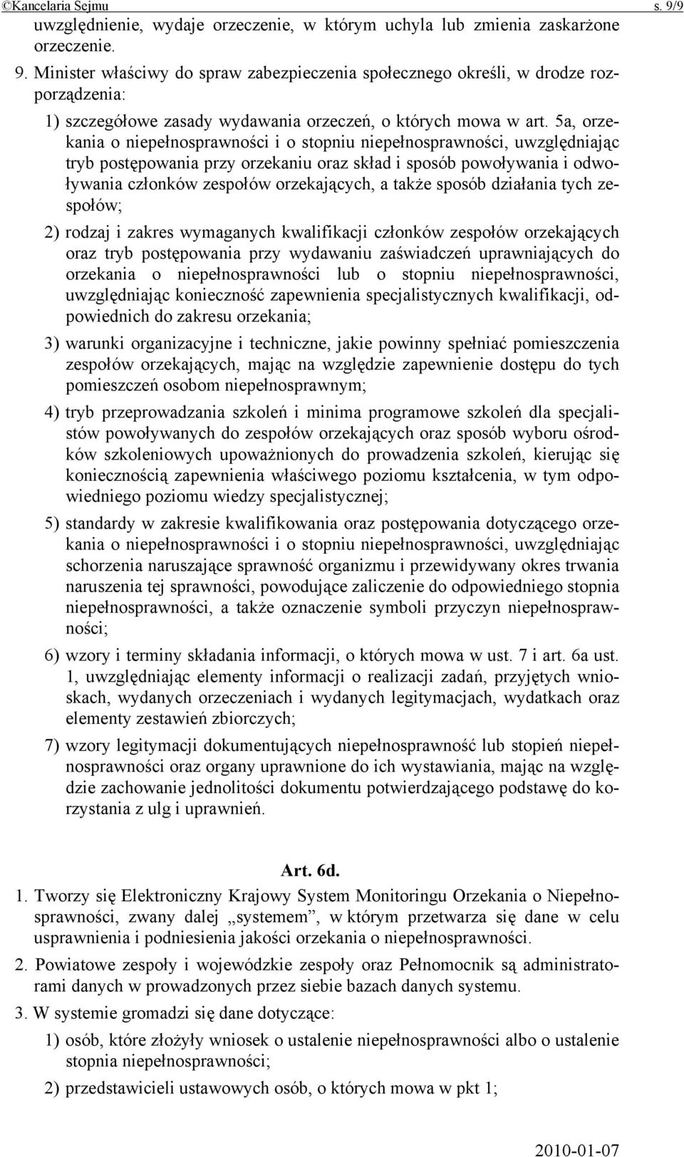 sposób działania tych zespołów; 2) rodzaj i zakres wymaganych kwalifikacji członków zespołów orzekających oraz tryb postępowania przy wydawaniu zaświadczeń uprawniających do orzekania o