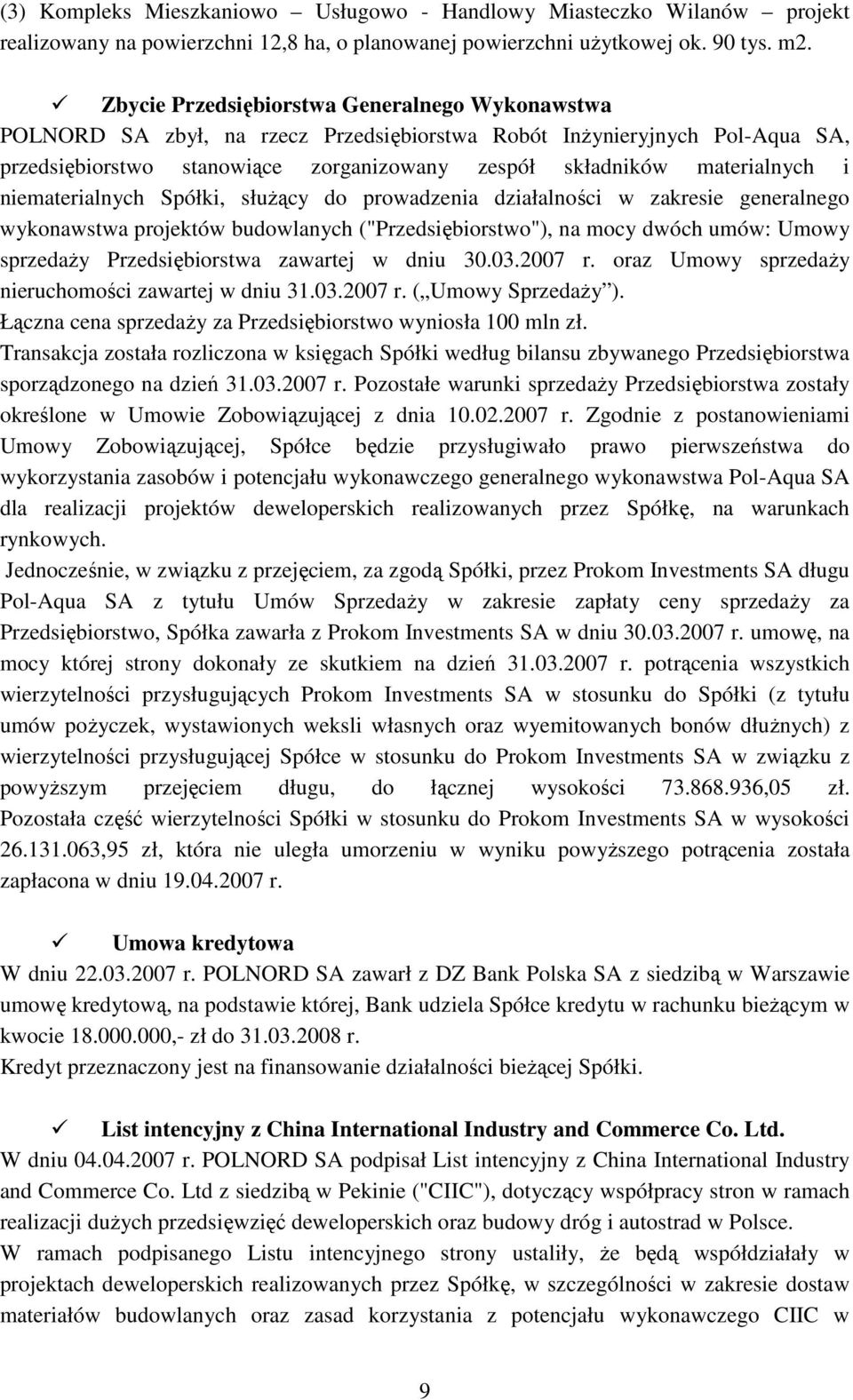 niematerialnych Spółki, słuŝący do prowadzenia działalności w zakresie generalnego wykonawstwa projektów budowlanych ("Przedsiębiorstwo"), na mocy dwóch umów: Umowy sprzedaŝy Przedsiębiorstwa