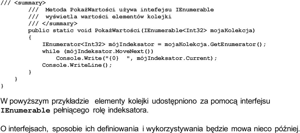 movenext()) Console.Write("0 ", mójindeksator.current); Console.