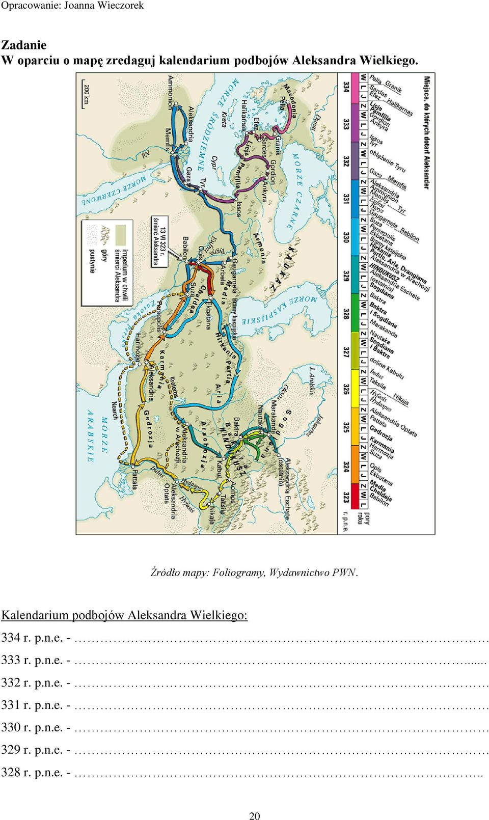 Kalendarium podbojów Aleksandra Wielkiego: 334 r. p.n.e. - 333 r. p.n.e. -... 332 r.