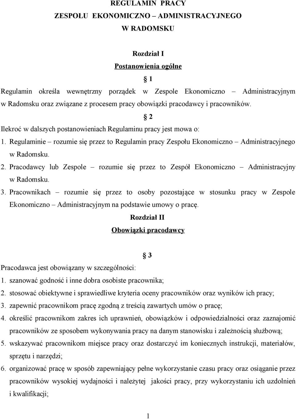 Regulaminie rozumie się przez to Regulamin pracy Zespołu Ekonomiczno Administracyjnego w Radomsku. 2. Pracodawcy lub Zespole rozumie się przez to Zespół Ekonomiczno Administracyjny w Radomsku. 3.