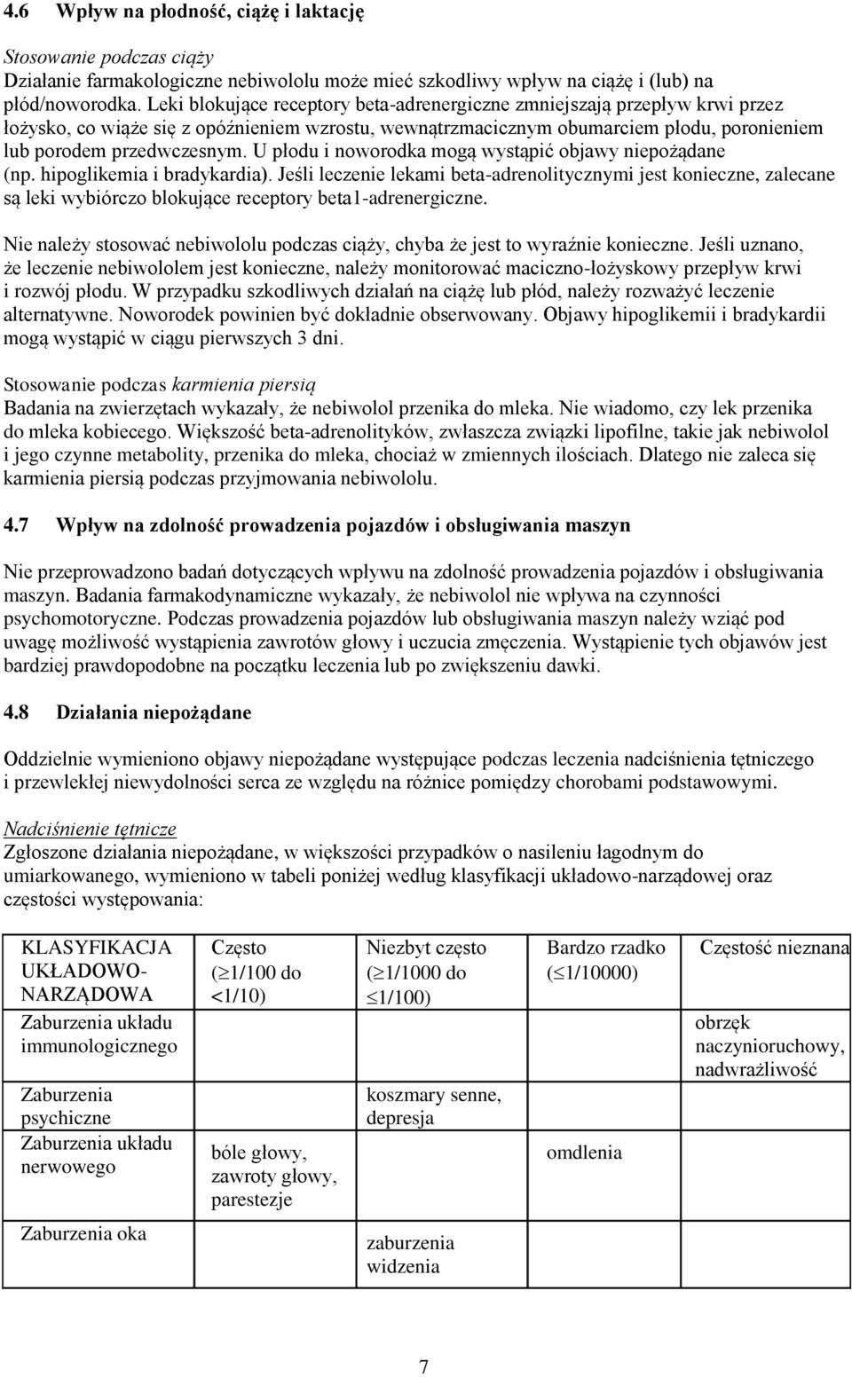 U płodu i noworodka mogą wystąpić objawy niepożądane (np. hipoglikemia i bradykardia).