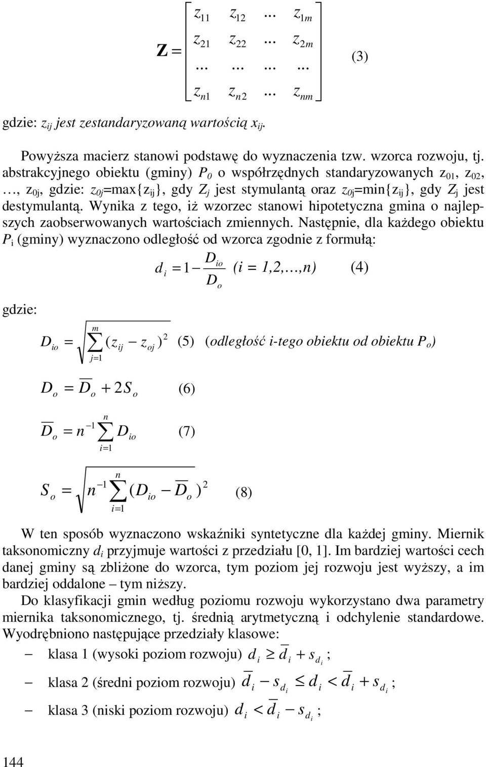 Wynka z teg, ż wzrzec stanw hptetyczna gmna najlepszych zabserwwanych wartścach zmennych.