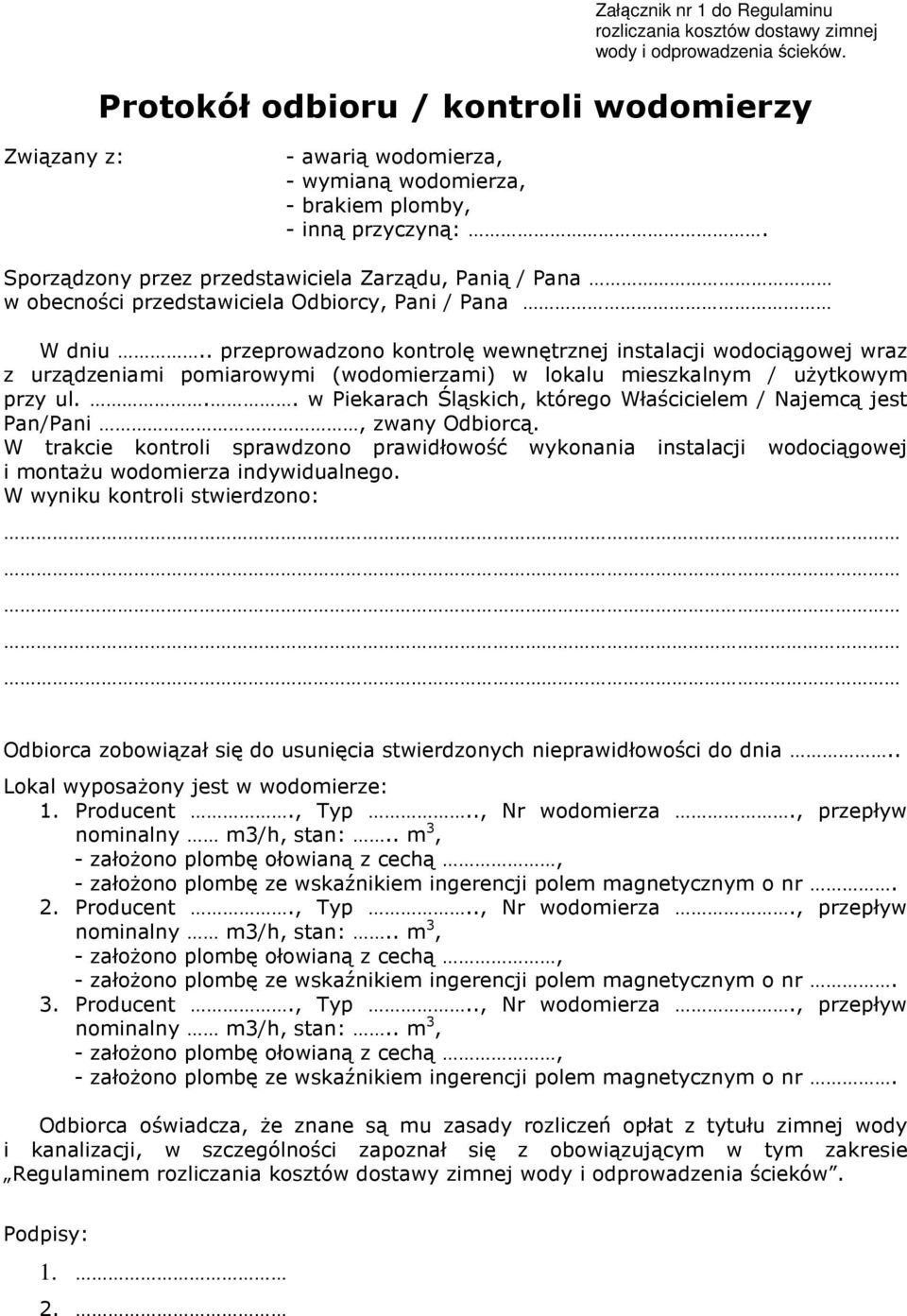 Sporządzony przez przedstawiciela Zarządu, Panią / Pana w obecności przedstawiciela Odbiorcy, Pani / Pana W dniu.