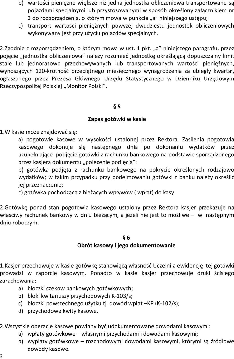 Zgodnie z rozporządzeniem, o którym mowa w ust. 1 pkt.