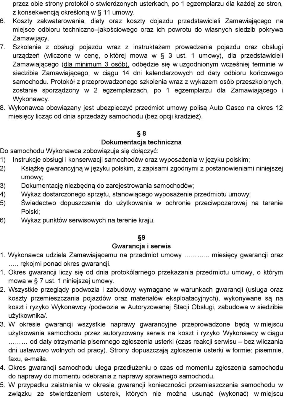 Szkolenie z obsługi pojazdu wraz z instruktażem prowadzenia pojazdu oraz obsługi urządzeń (wliczone w cenę, o której mowa w 3 ust.