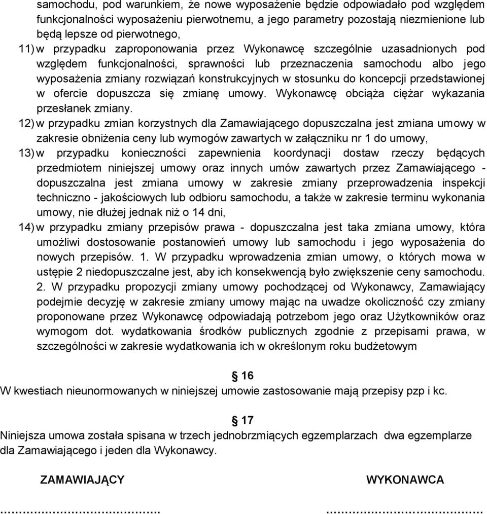 stosunku do koncepcji przedstawionej w ofercie dopuszcza się zmianę umowy. Wykonawcę obciąża ciężar wykazania przesłanek zmiany.