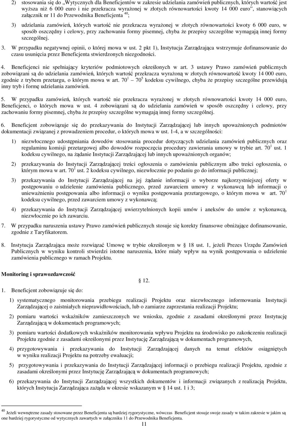 celowy, przy zachowaniu formy pisemnej, chyba Ŝe przepisy szczególne wymagają innej formy szczególnej. 3. W przypadku negatywnej opinii, o której mowa w ust.