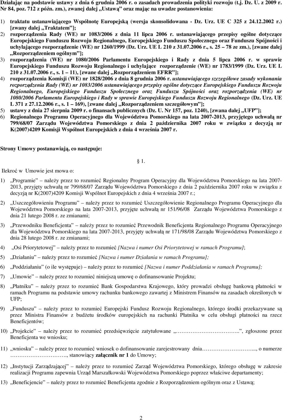 ) [zwany dalej Traktatem ]; 2) rozporządzenia Rady (WE) nr 1083/2006 z dnia 11 lipca 2006 r.