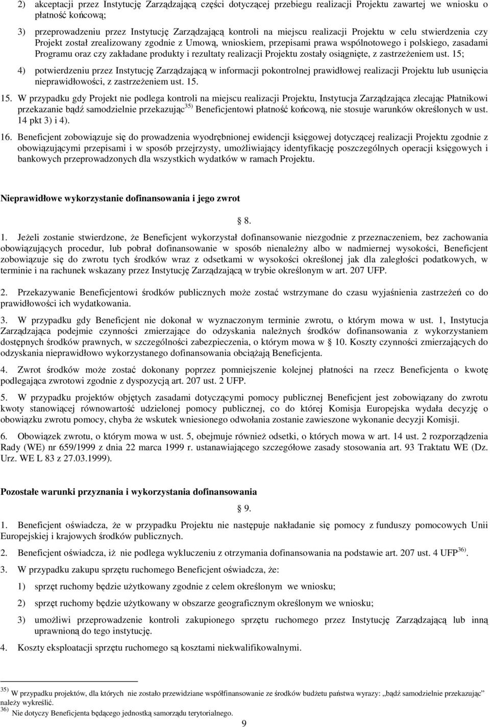 rezultaty realizacji Projektu zostały osiągnięte, z zastrzeŝeniem ust.