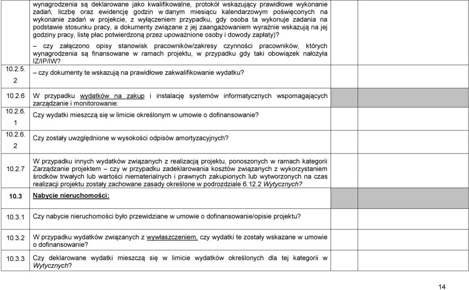 projekcie, z wyłączeniem przypadku, gdy osoba ta wykonuje zadania na podstawie stosunku pracy, a dokumenty związane z jej zaangażowaniem wyraźnie wskazują na jej godziny pracy, listę płac