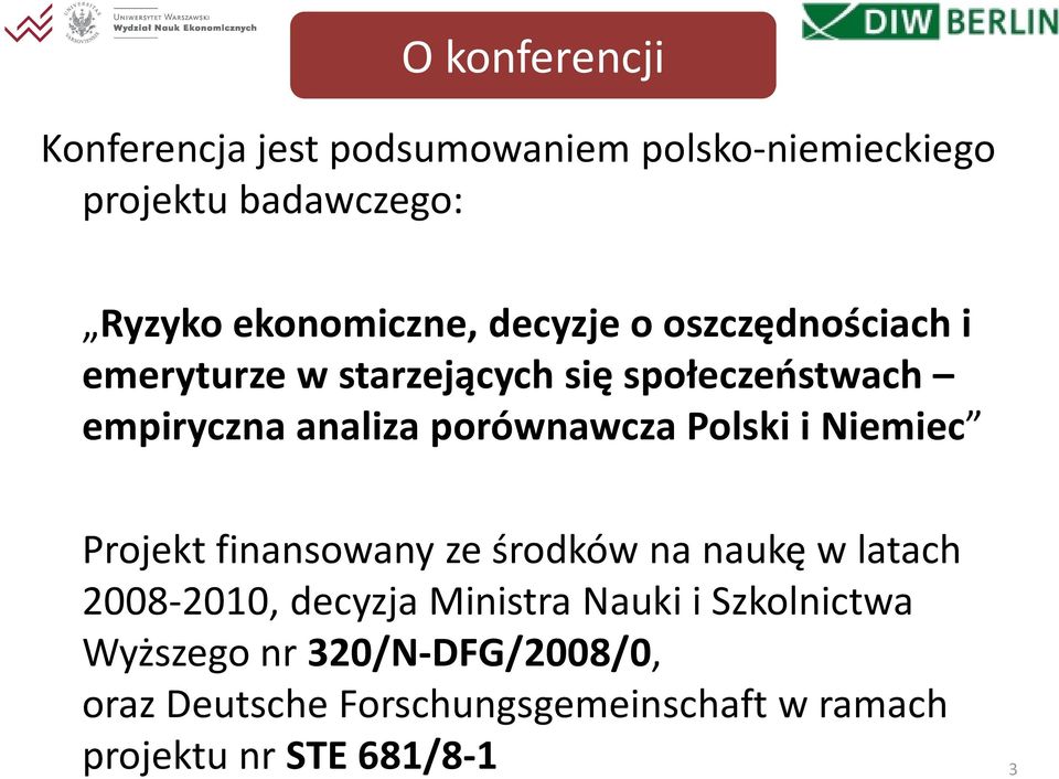 Polski i Niemiec Projekt finansowany ze środków na naukę w latach 2008-2010, decyzja Ministra Nauki i