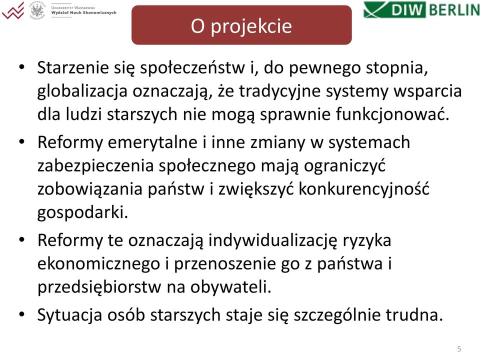 Reformy emerytalne i inne zmiany w systemach zabezpieczenia społecznego mają ograniczyć zobowiązania państw i zwiększyć