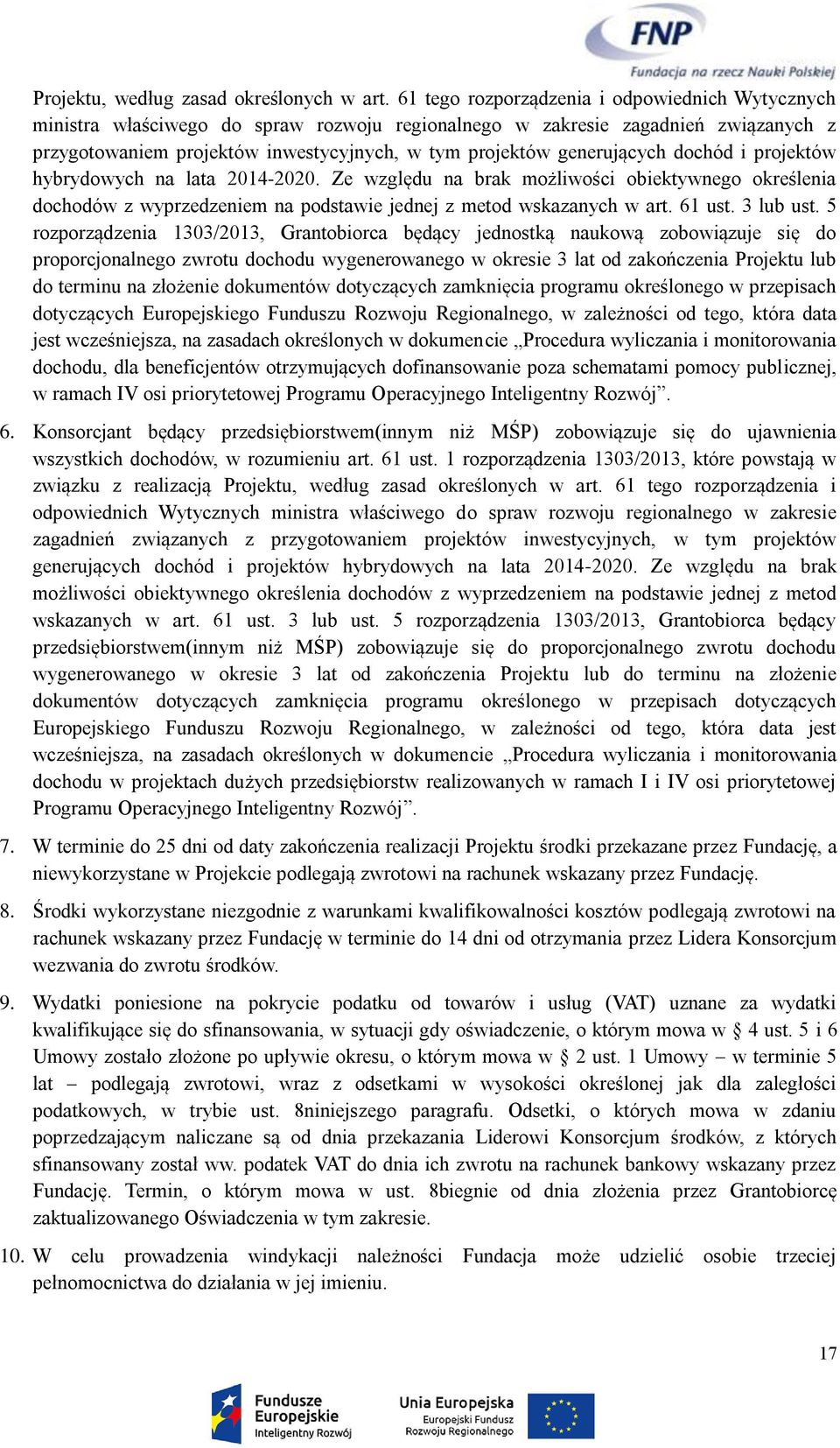 generujących dochód i projektów hybrydowych na lata 2014-2020. Ze względu na brak możliwości obiektywnego określenia dochodów z wyprzedzeniem na podstawie jednej z metod wskazanych w art. 61 ust.